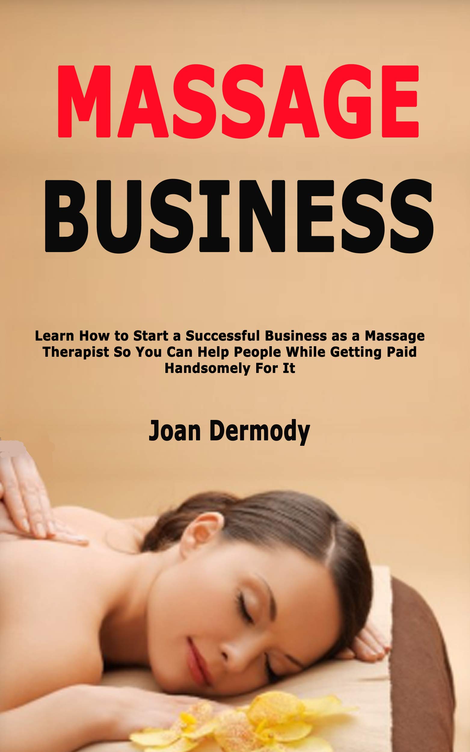 Massage Business Learn How to Start a Successful Business as a Massage