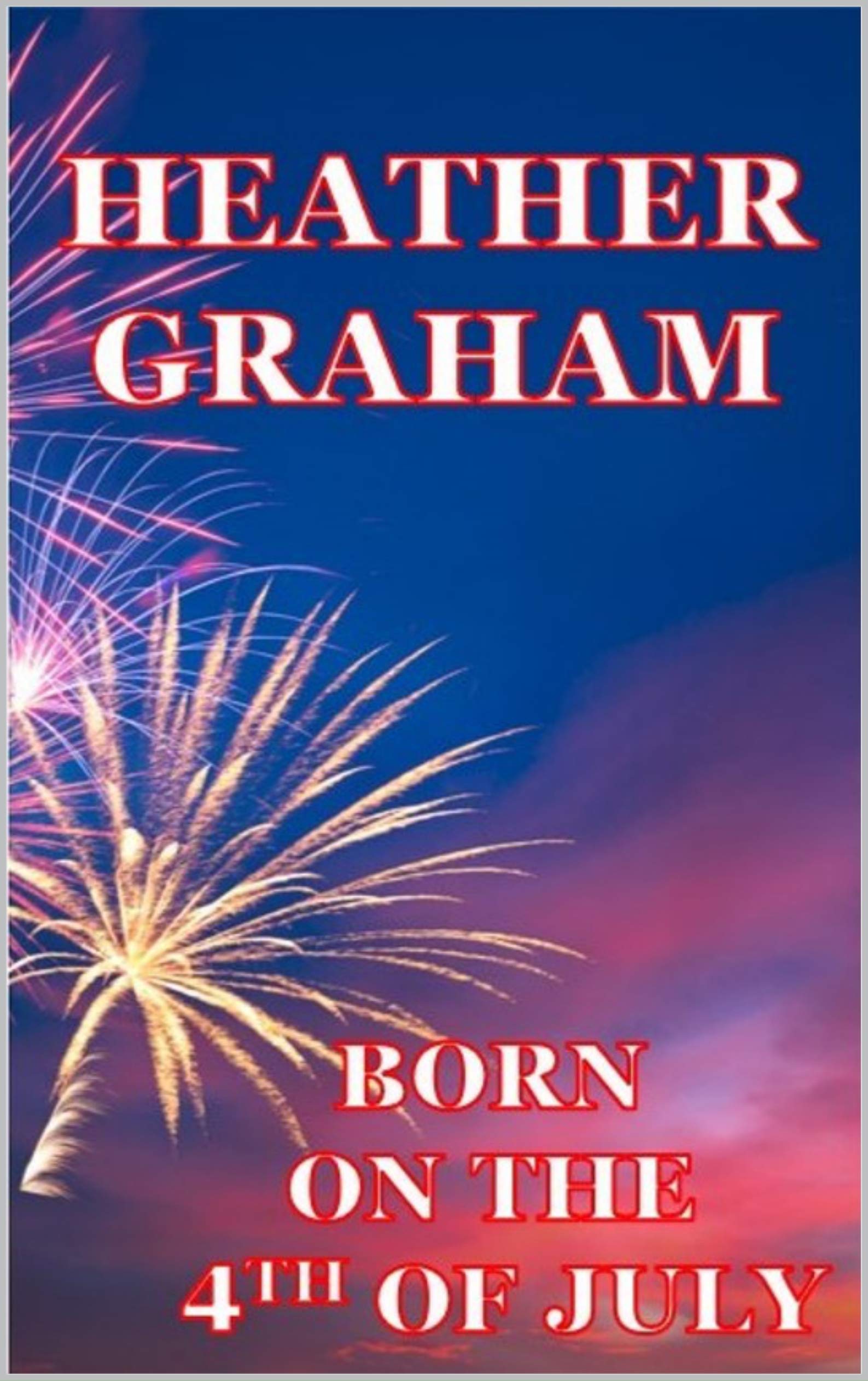 Born On The 4th Of July Krewe Of Hunters 30 7 By Heather Graham 