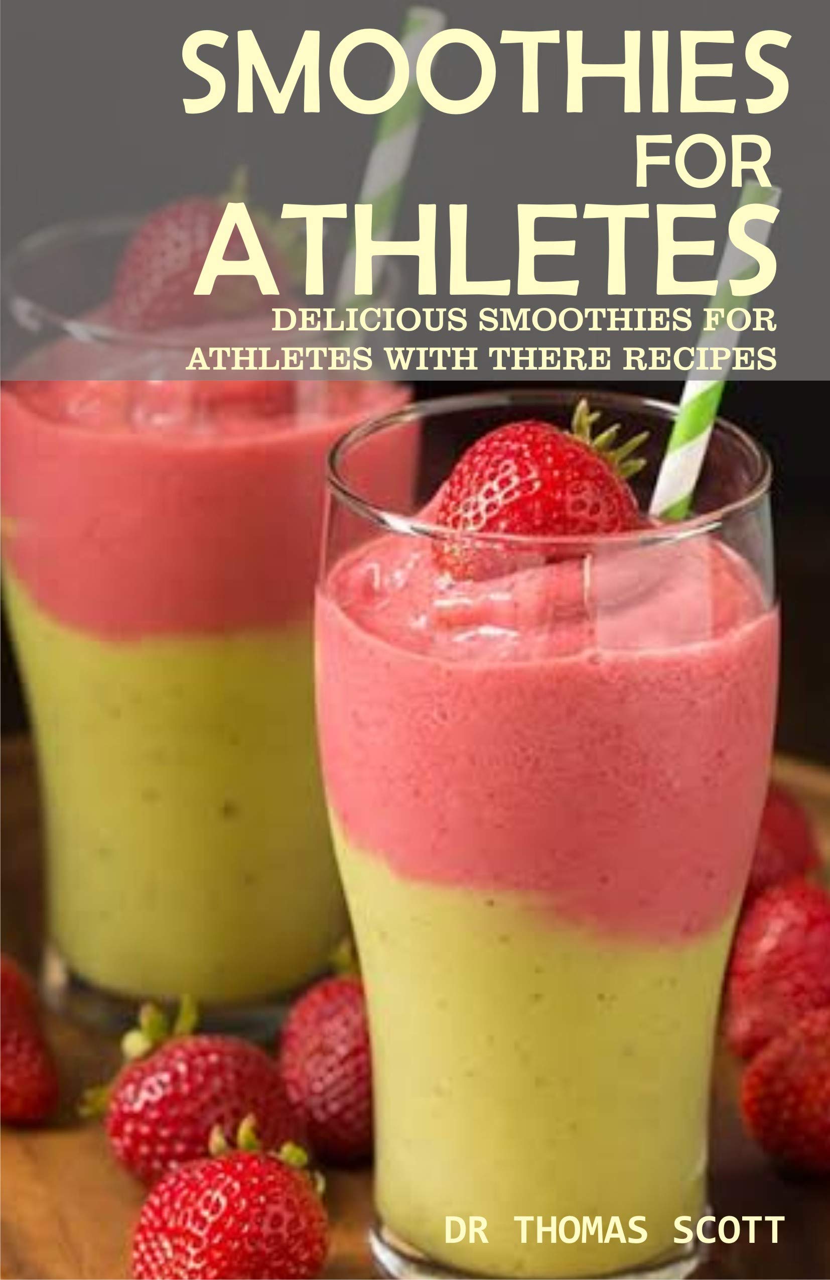 SMOOTHIES FOR ATHLETES Delicious smoothies for athletes with there