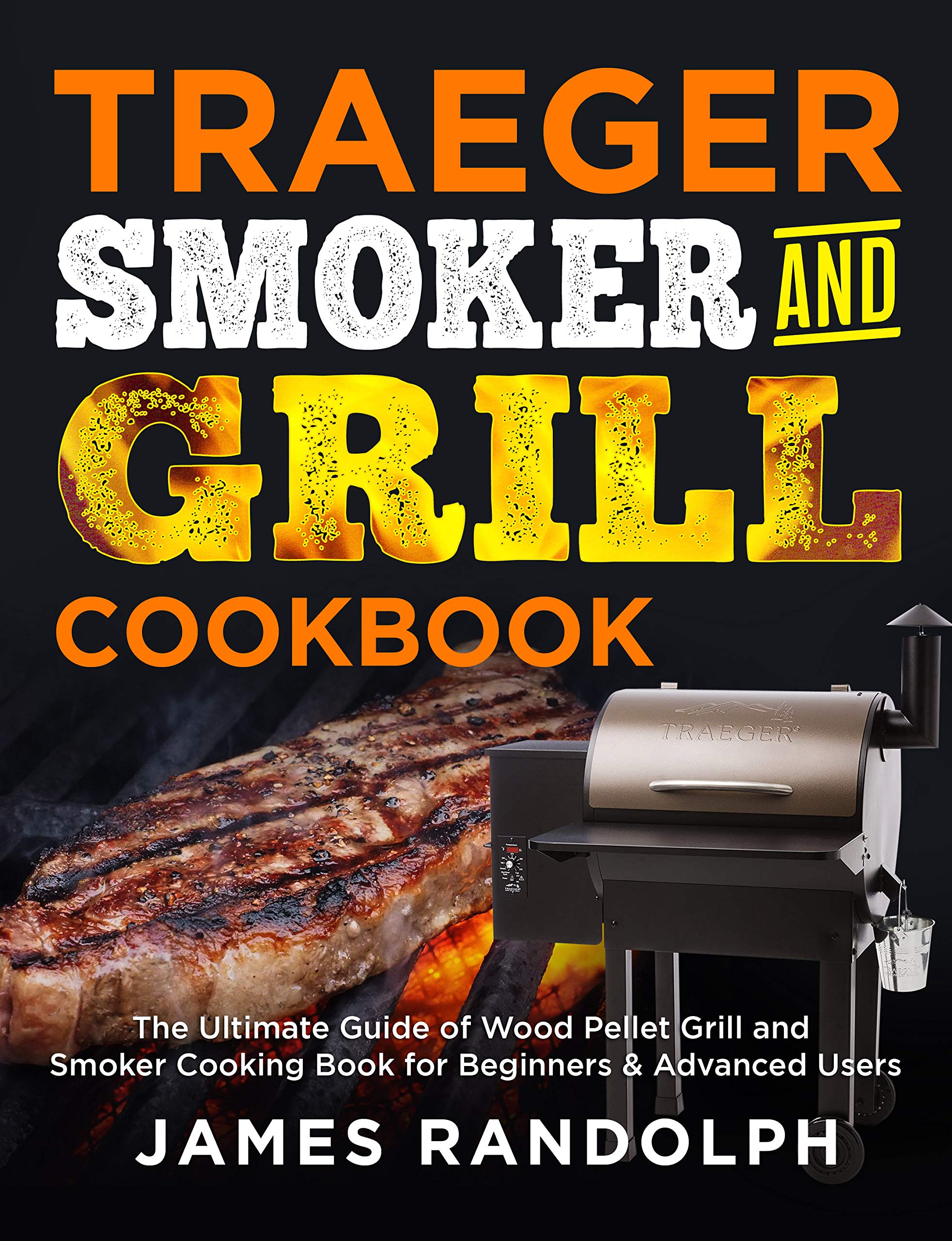 TRAEGER SMOKER AND GRILL COOKBOOK The Ultimate Guide of Wood Pellet
