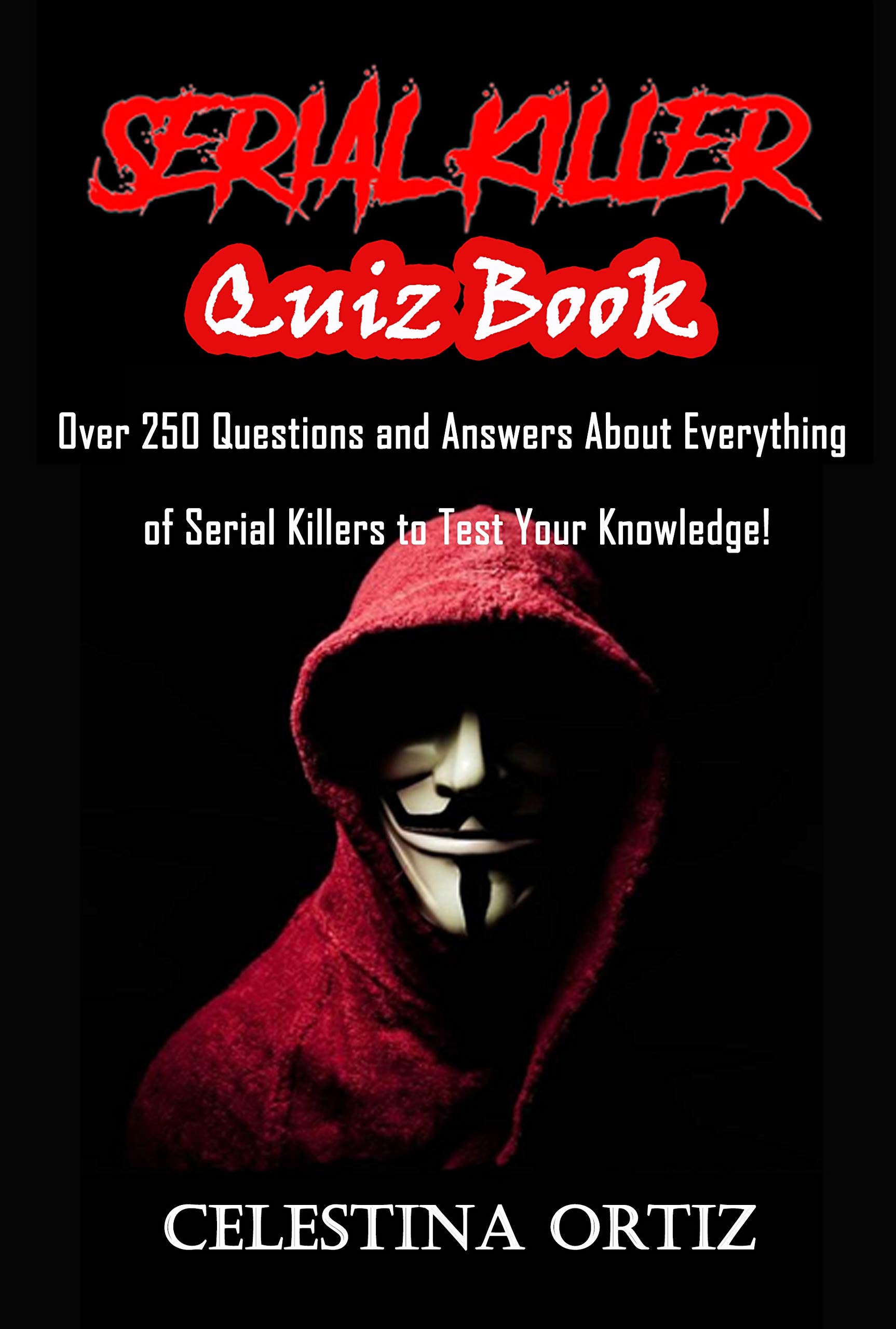Serial Killer Quiz Book Over 250 Questions and Answers About