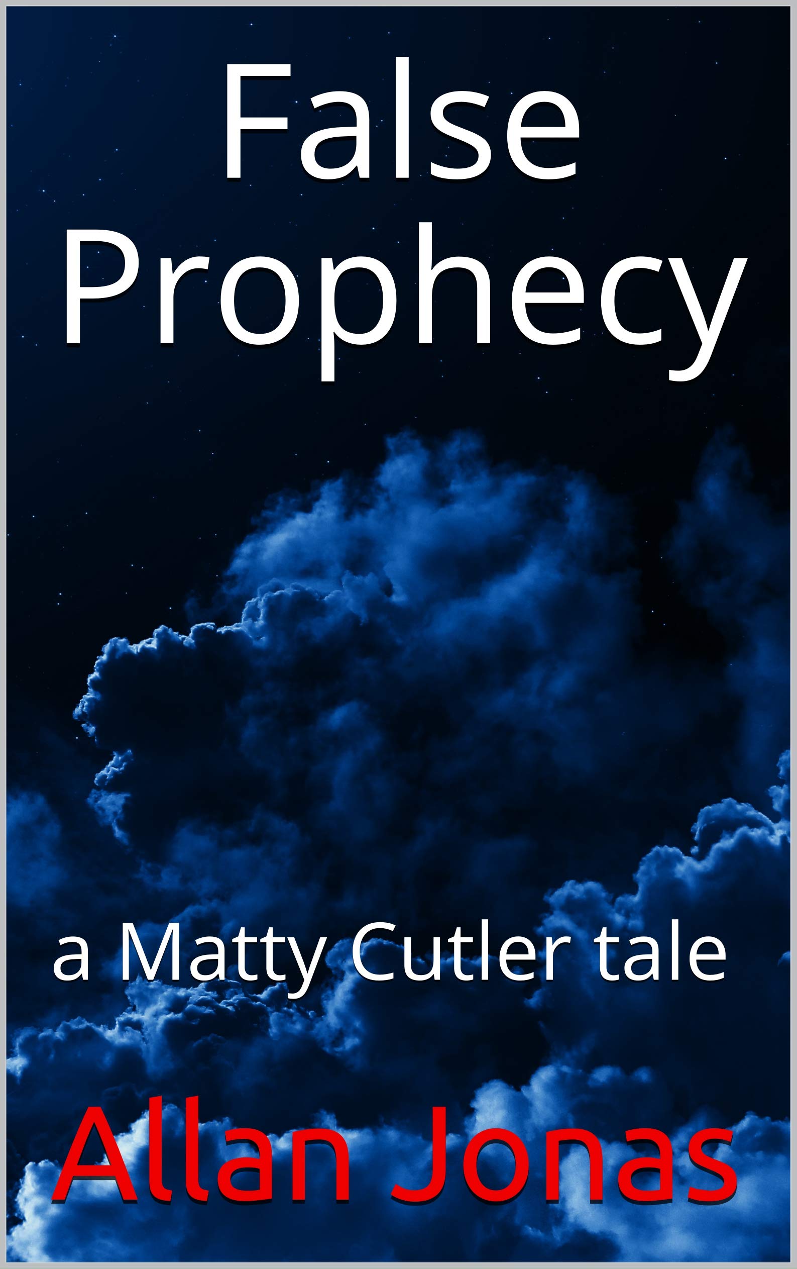 False Prophecy: a Matty Cutler tale