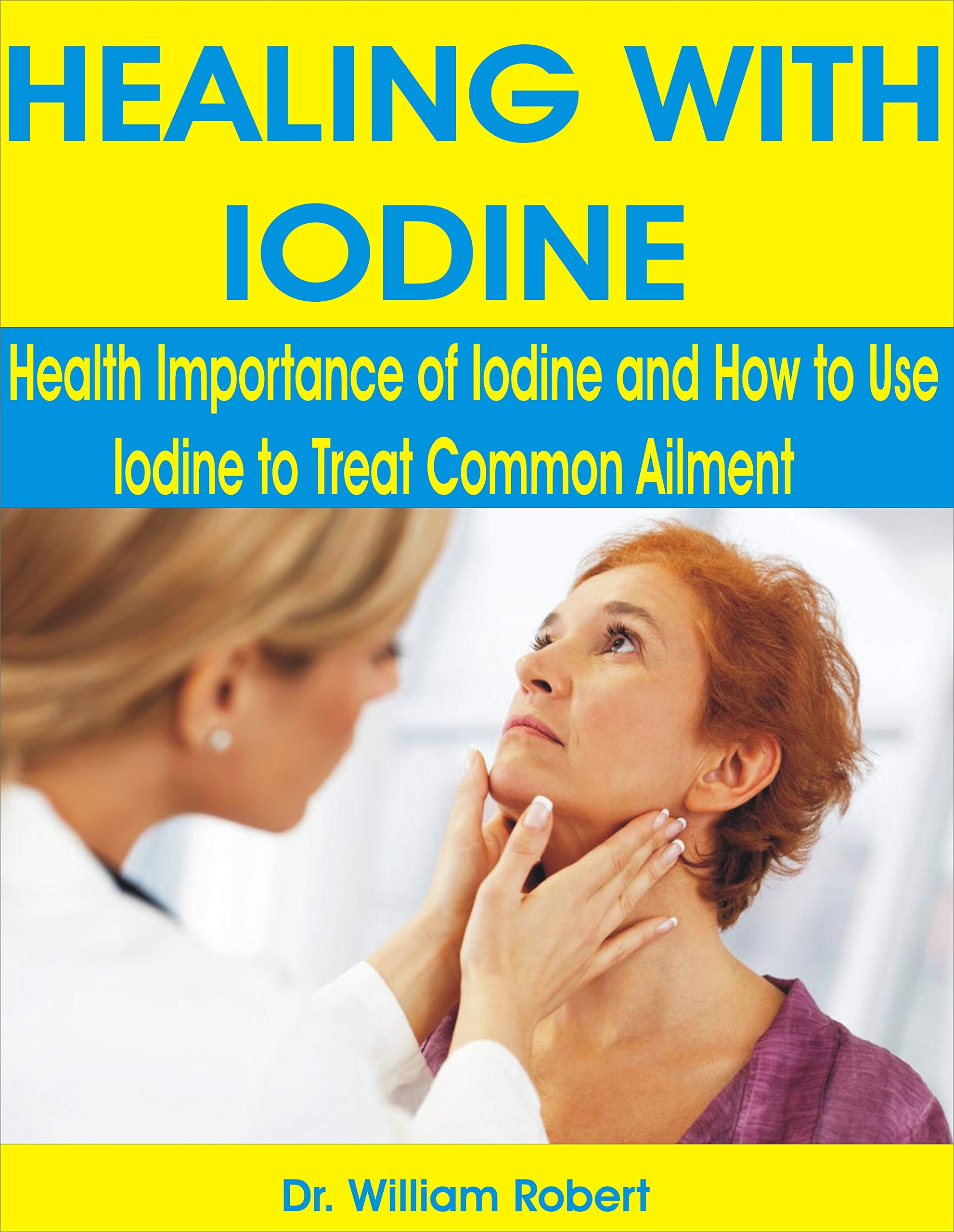 HEALING WITH IODINE Health Importance of Iodine and How to Use Iodine