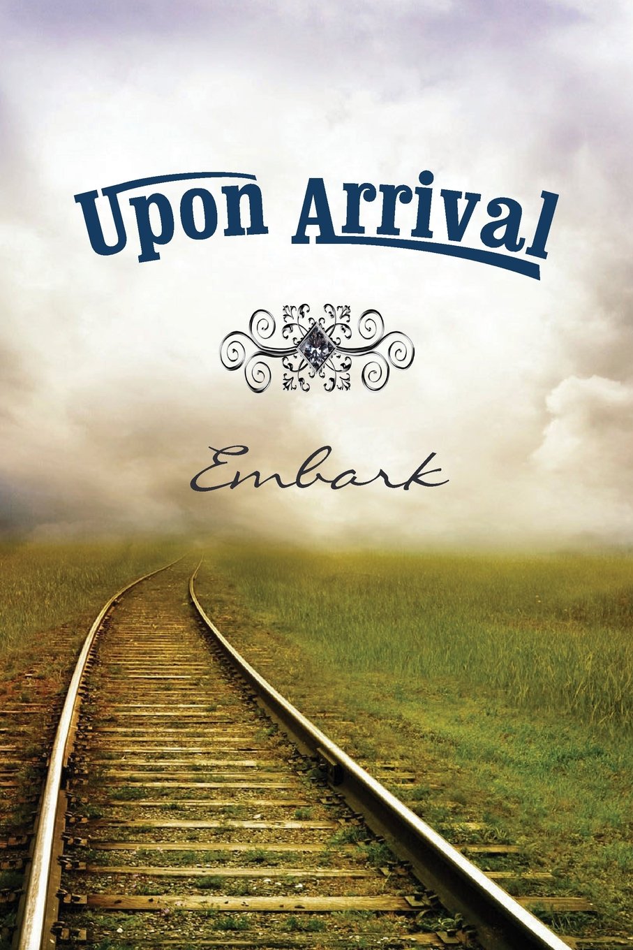 Upon Arrival Embark by Eber & Wein Publishing Goodreads