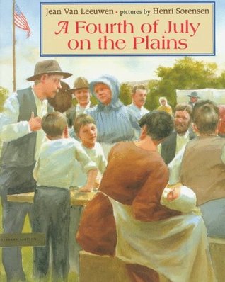 A Fourth of July on the Plains by Jean Van Leeuwen | Goodreads
