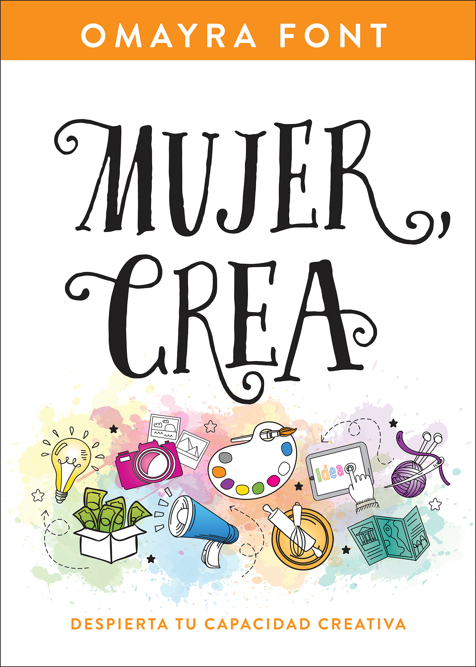 Mujer, crea: Despierta tu capacidad creativa