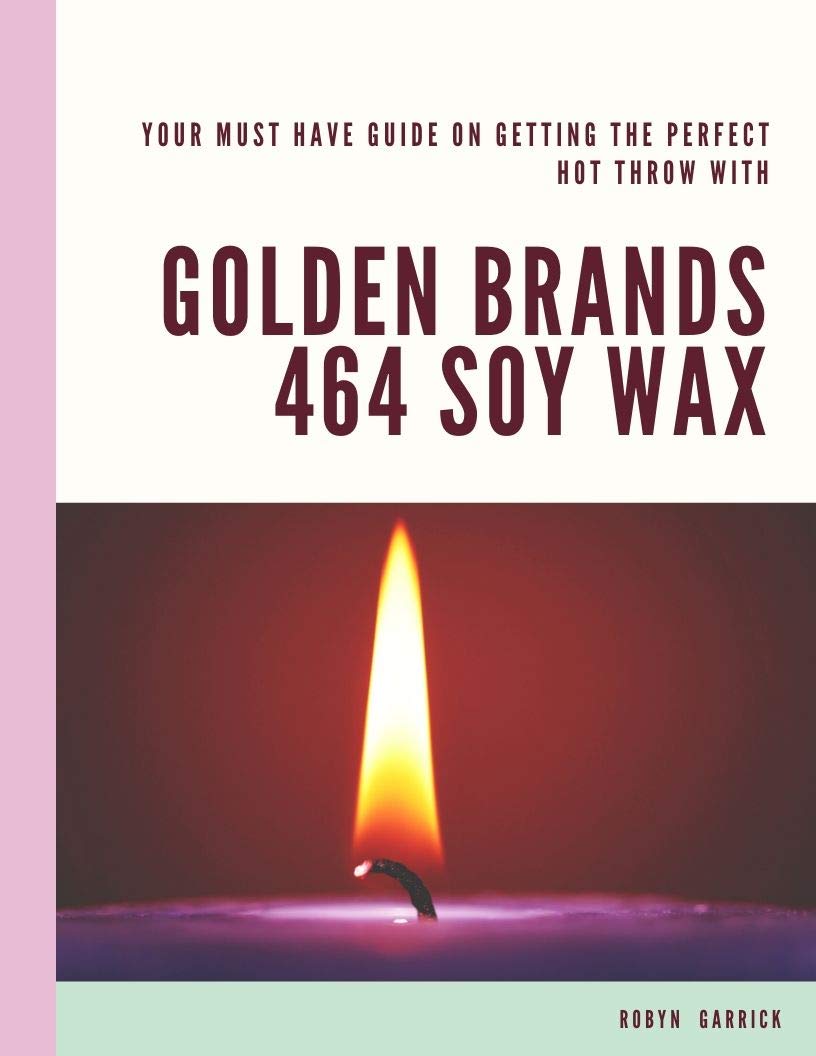 Your Must Have Guide on Getting the Perfect Hot Throw with Golden Brands 464 Soy Wax by Robyn