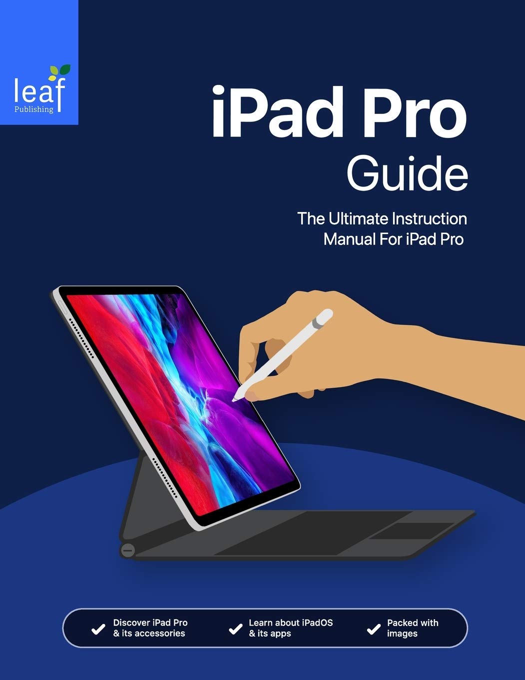 iPad Pro Guide The Ultimate Instruction Manual For iPad Pro by Tom