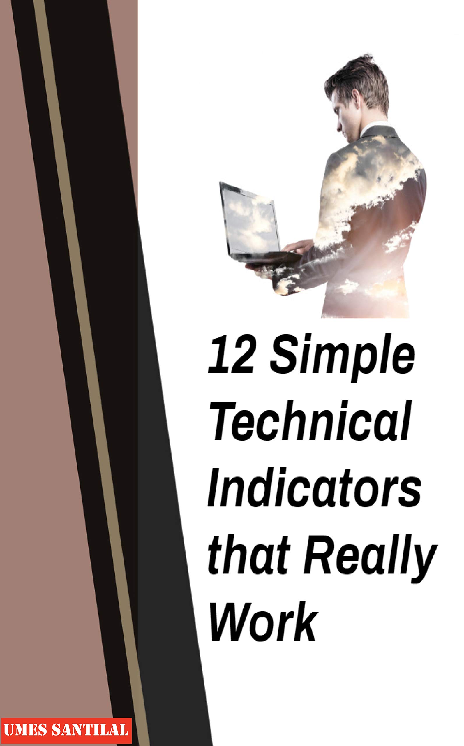12 Simple Technical Indicators that Really Work by Umes Santilal ...