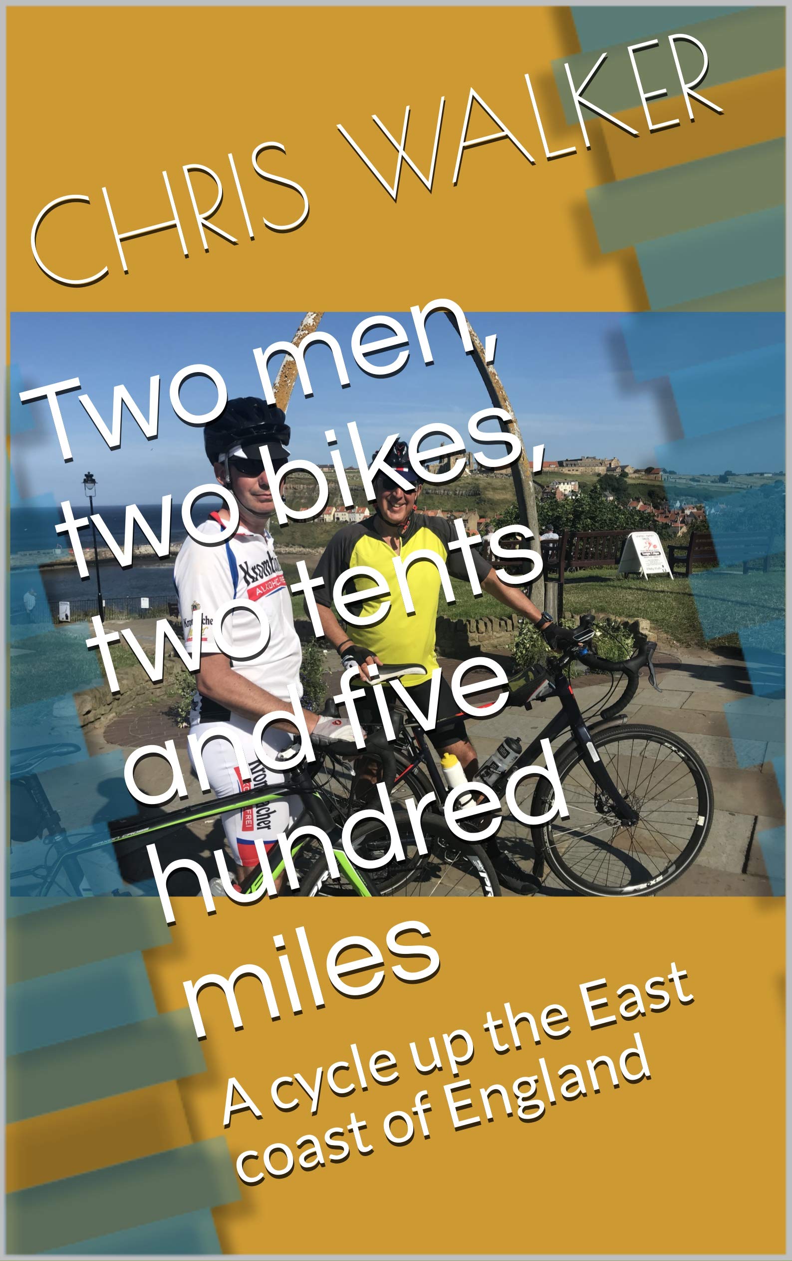 Two men, two bikes, two tents and five hundred miles: A cycle up the East coast of England