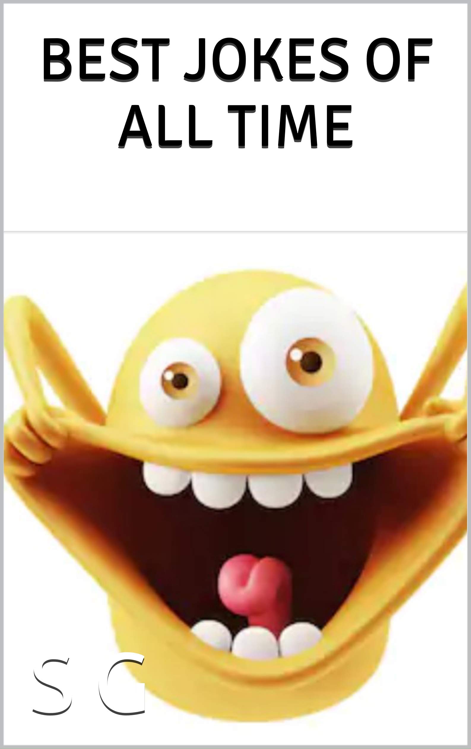 BEST JOKES OF ALL TIME by S.G. Goodreads