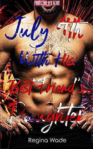 July 4th With His Best Friend's Daughter