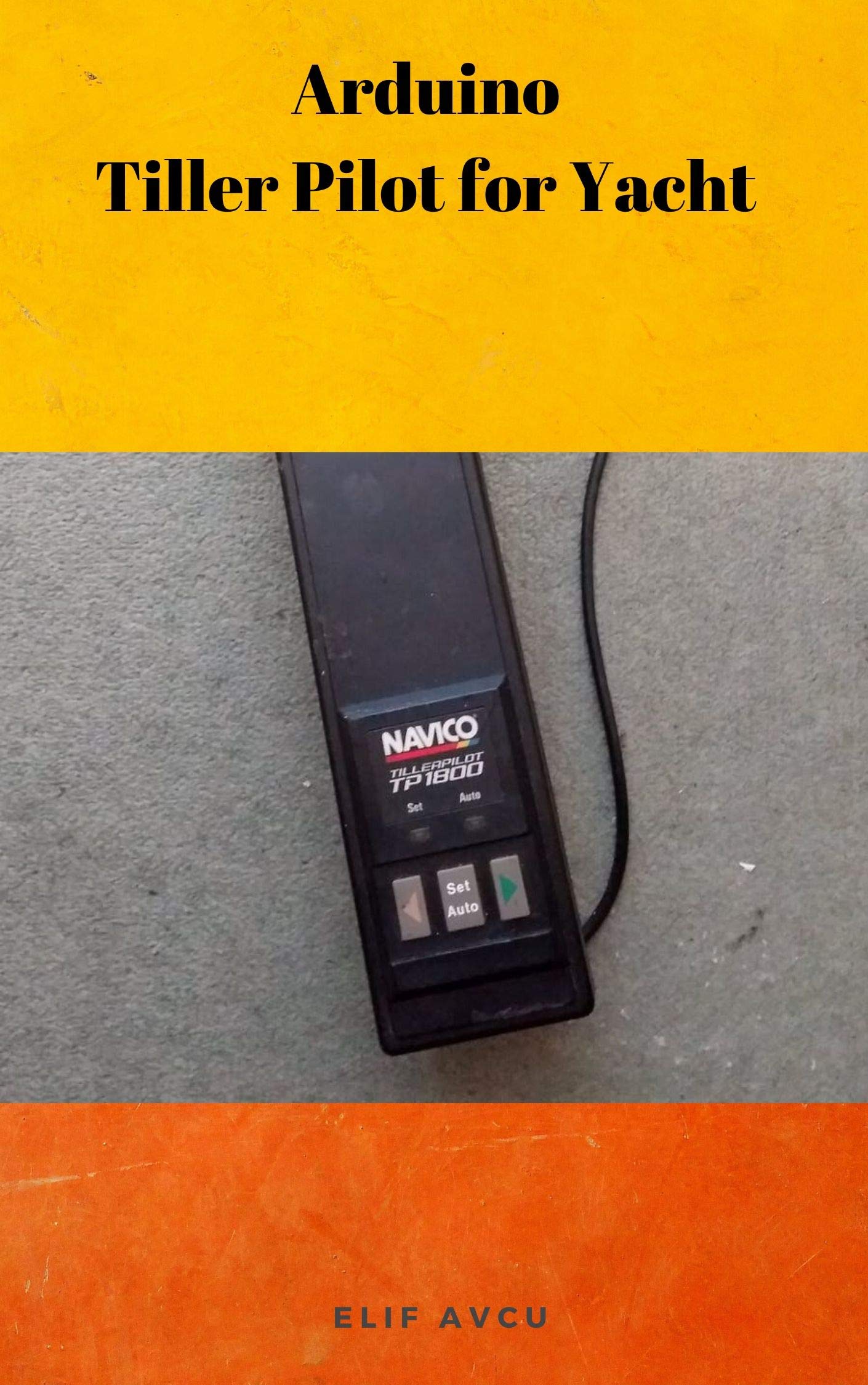 Arduino Tiller Pilot for Yacht by ELİF AVCU | Goodreads