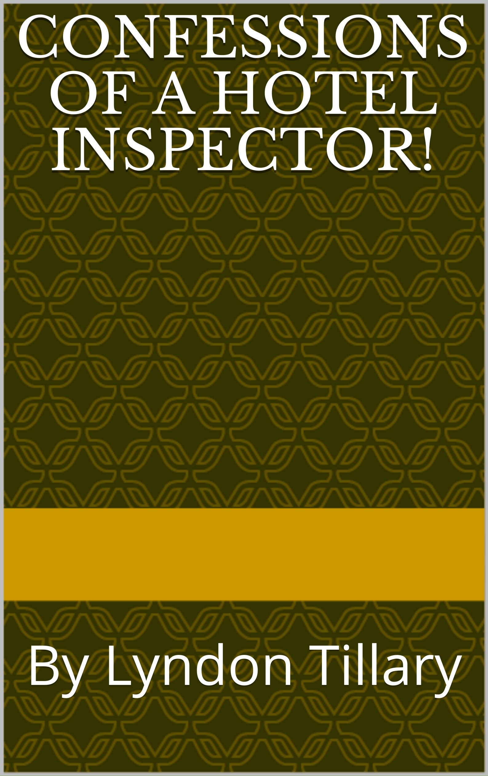 Confessions of a Hotel Inspector! By Lyndon Tillary by Lyndon Tillary
