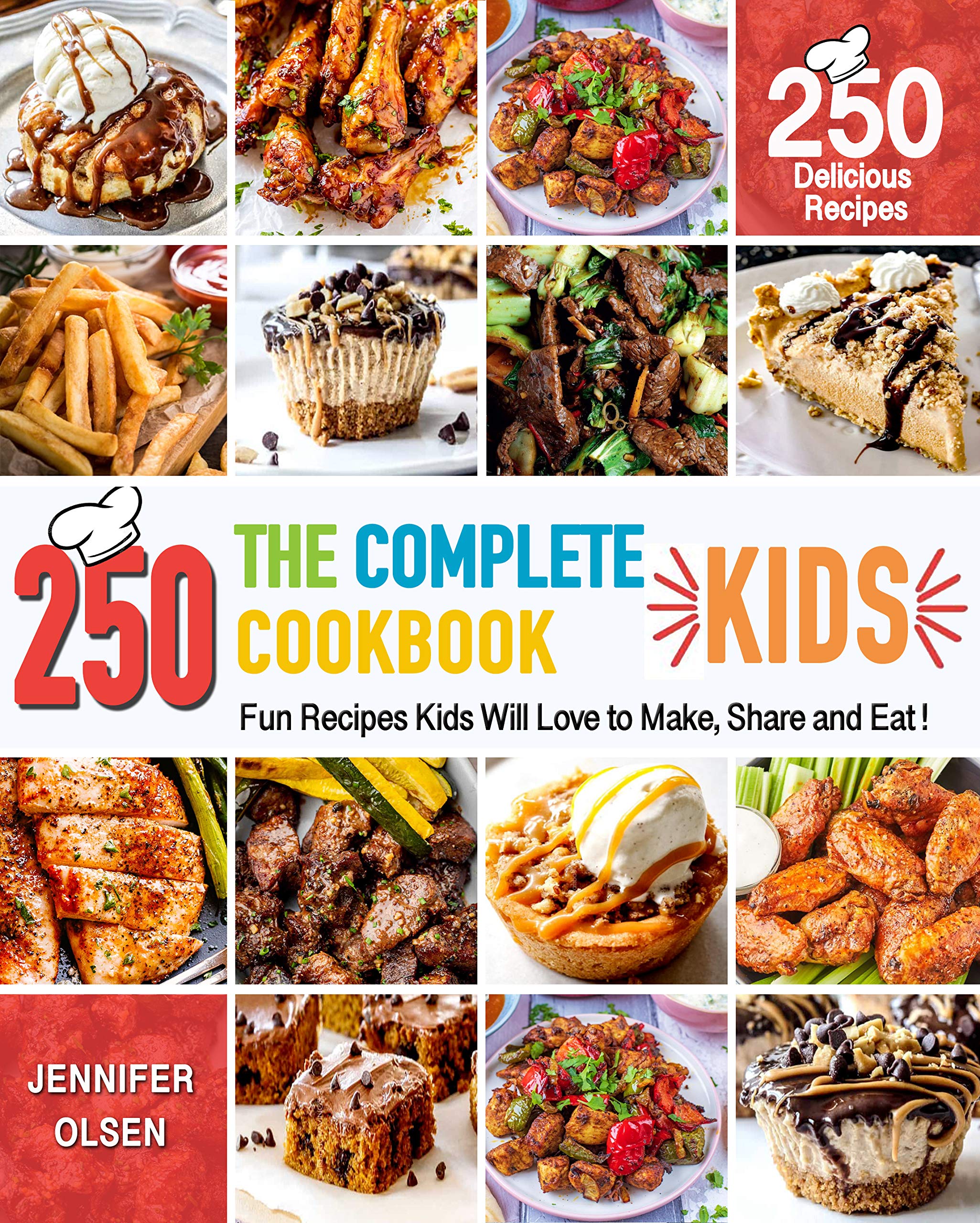 The Complete Kids Cookbook: 250 Fun Recipes Kids Will Love to Make ...