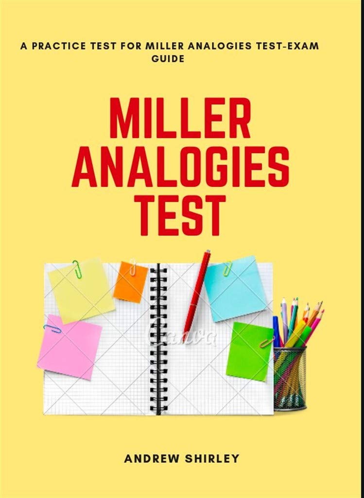 Miller Analogies Test A Practice test for Miller Analogies Test Exam Guide by Shirley Andrew