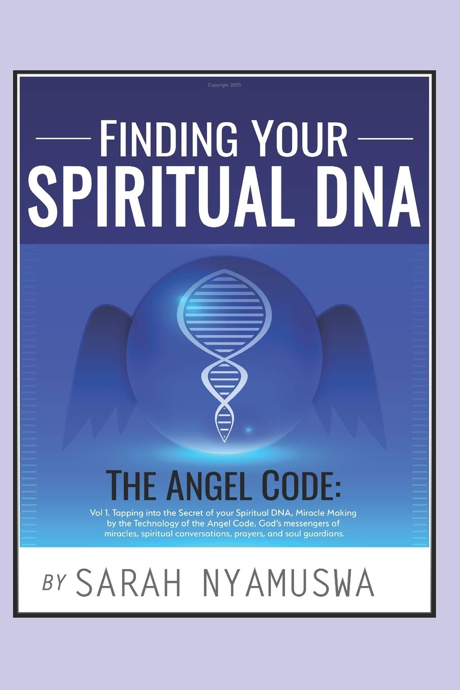 FINDING YOUR SPIRITUAL DNA THE ANGEL CODE Tapping into the Secret of your Spiritual DNA