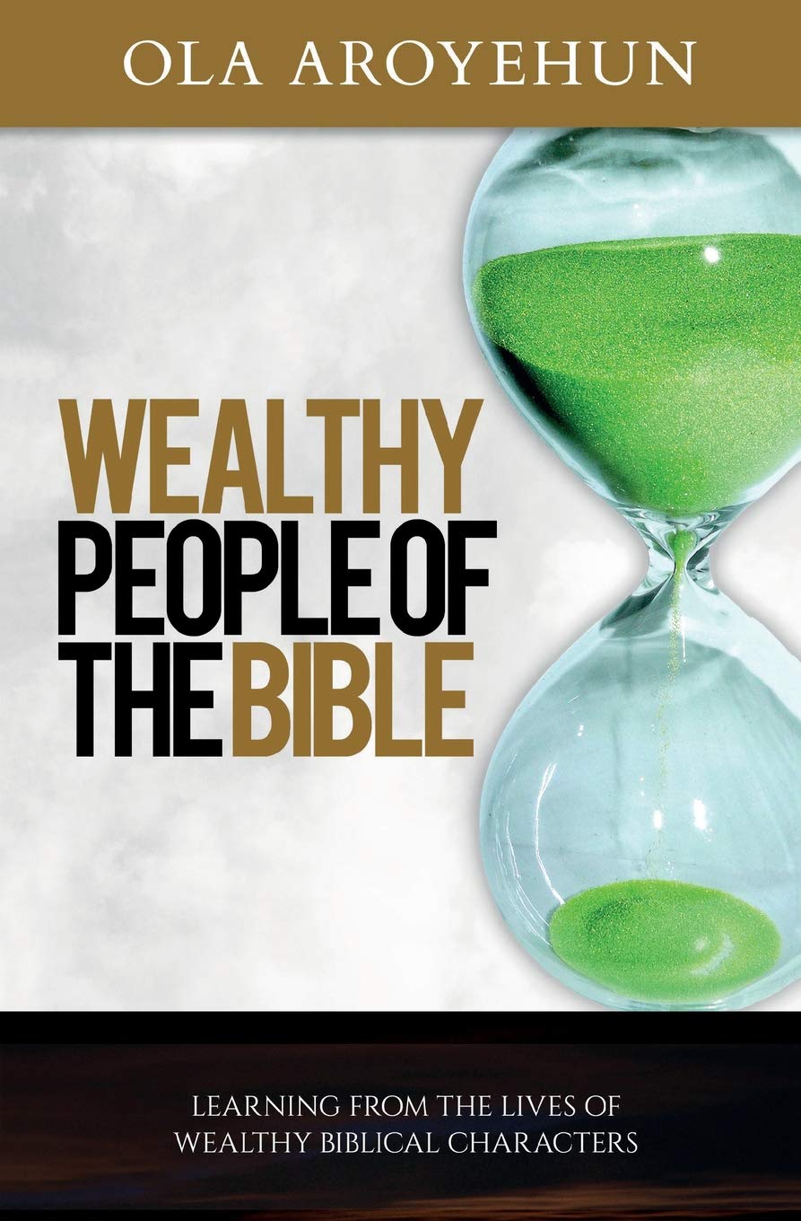 Wealthy People of the Bible Learning From the Lives of Wealthy