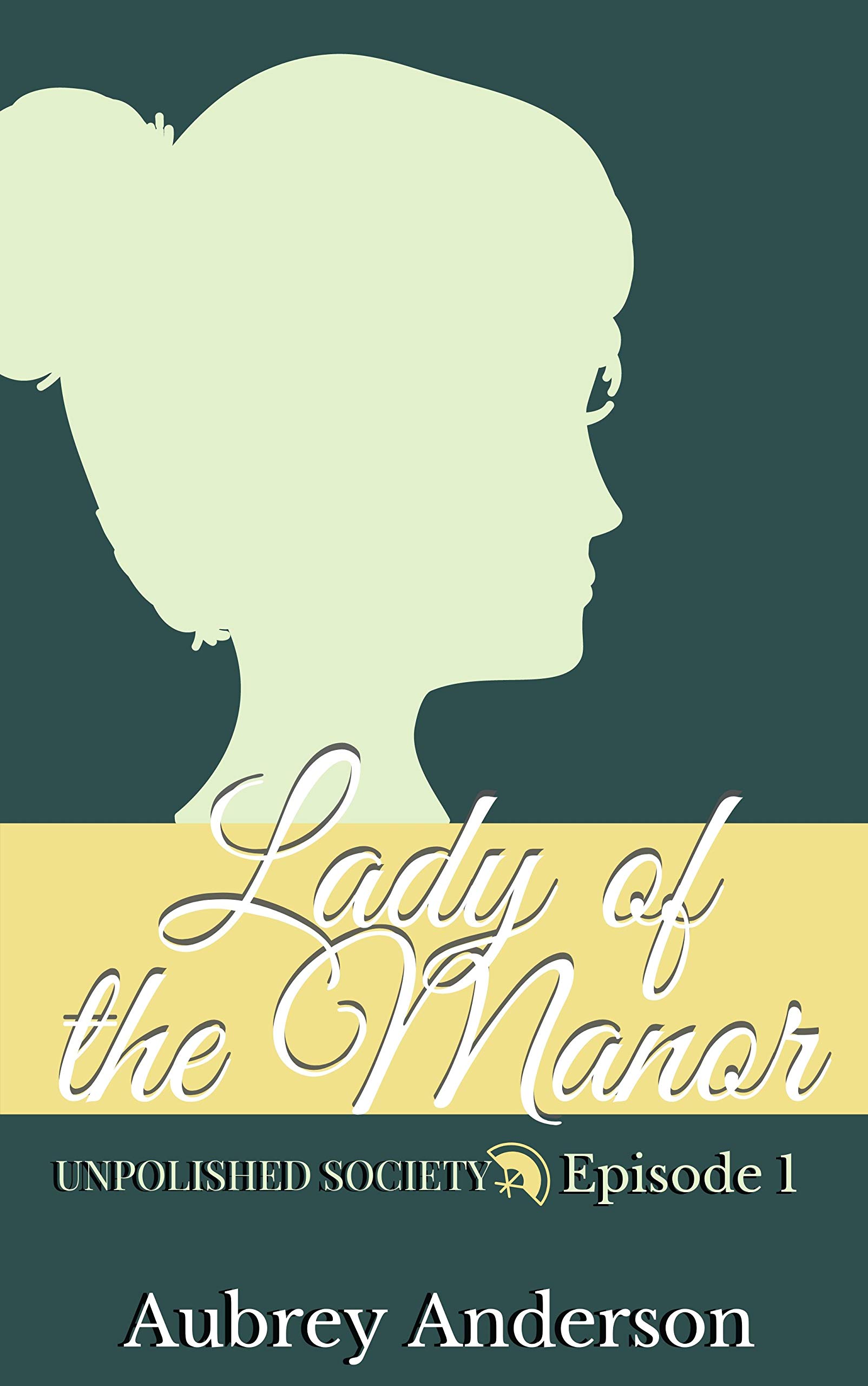 Lady of the Manor A Pride and Prejudice Variation Serial by Aubrey Anderson Goodreads