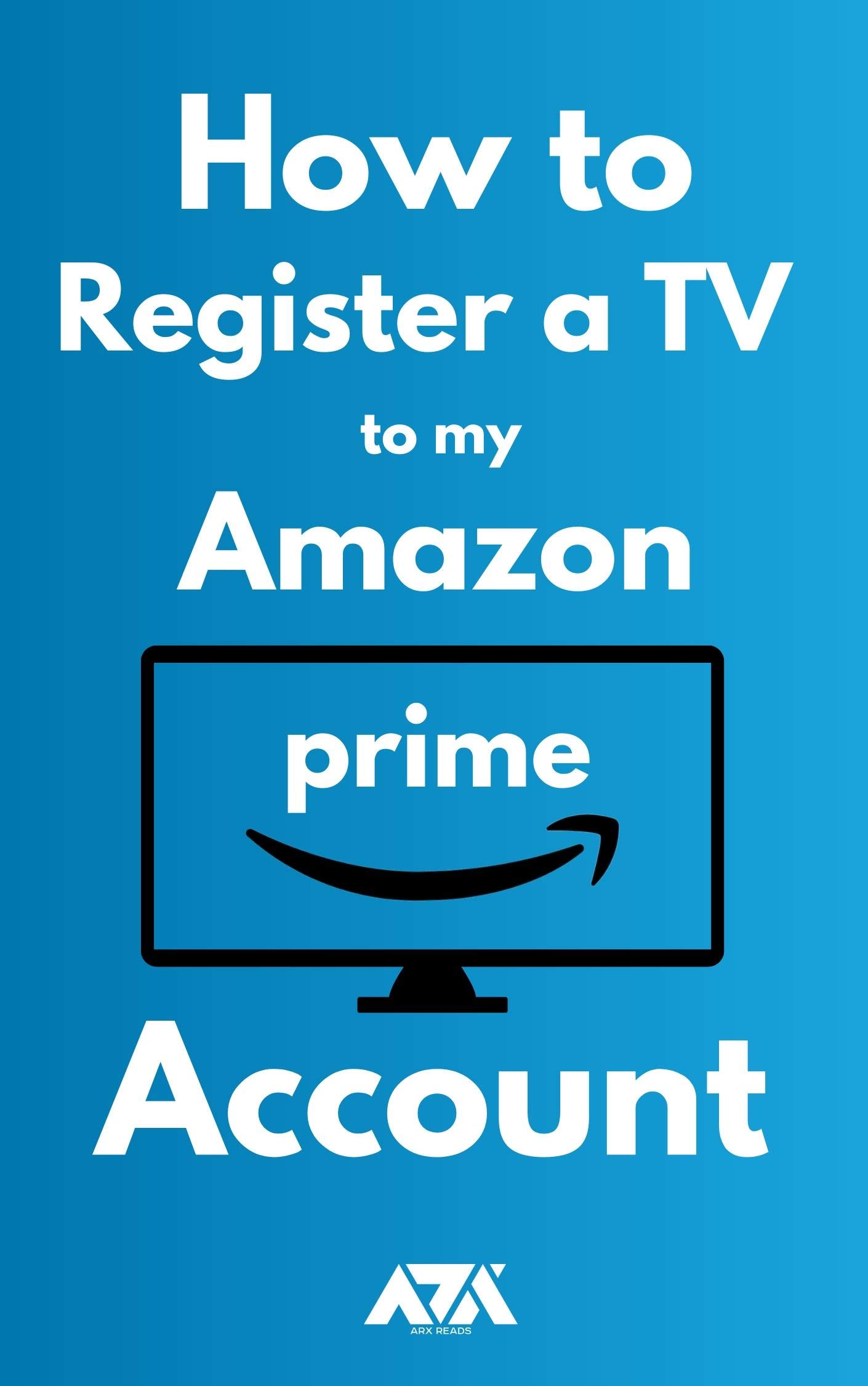 How to Register a TV to my Amazon Prime Account 3 Step Guide on How to