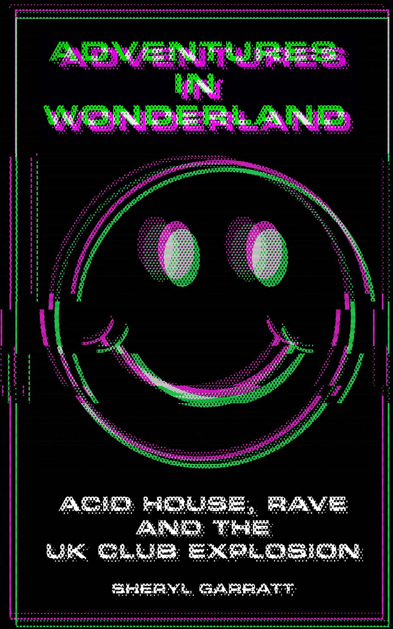 Adventures In Wonderland: Acid house, rave and the UK club explosion