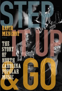 Step It Up and Go: The Story of North Carolina Popular Music, from Blind Boy Fuller and Doc Watson to Nina Simone and Superchunk