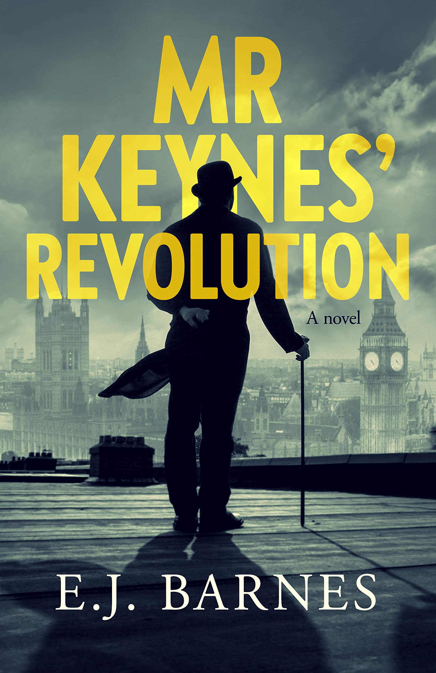 Mr Keynes' Revolution: The compelling historical novel about one of the 20th century's most remarkable men