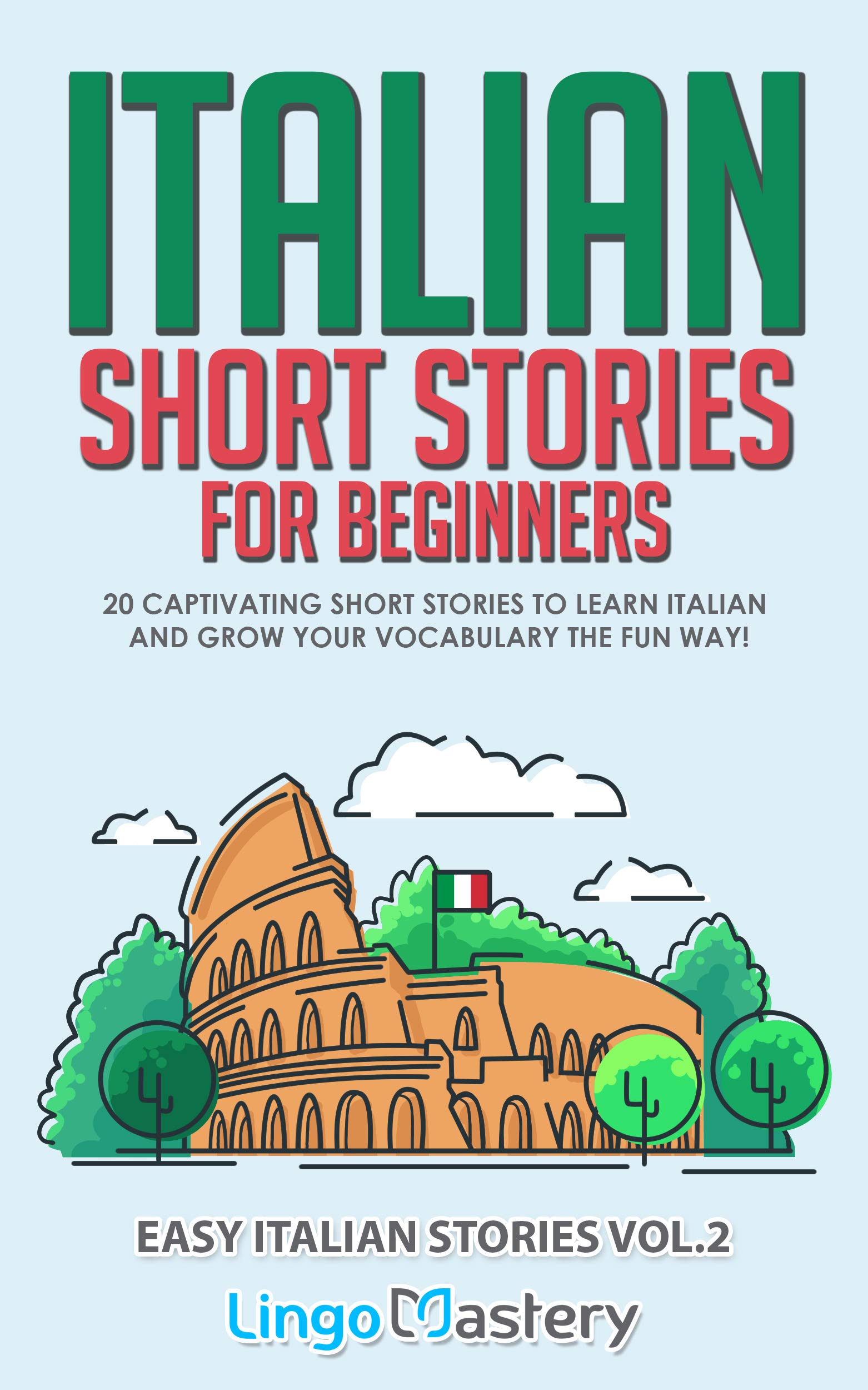 Short Italian Learning Lessons Italian Short Stories for Beginners Volume 2: 20 Captivating Short ...