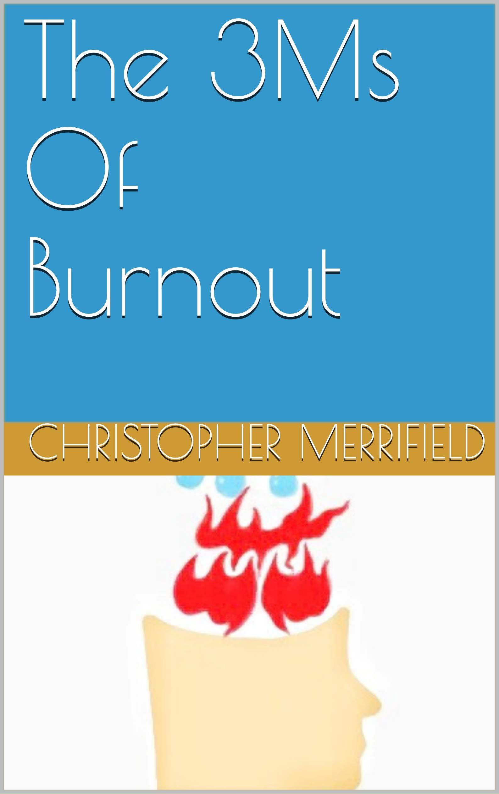 The 3Ms Of Burnout Turn Burnout Into Sweet Success With 3 Easy