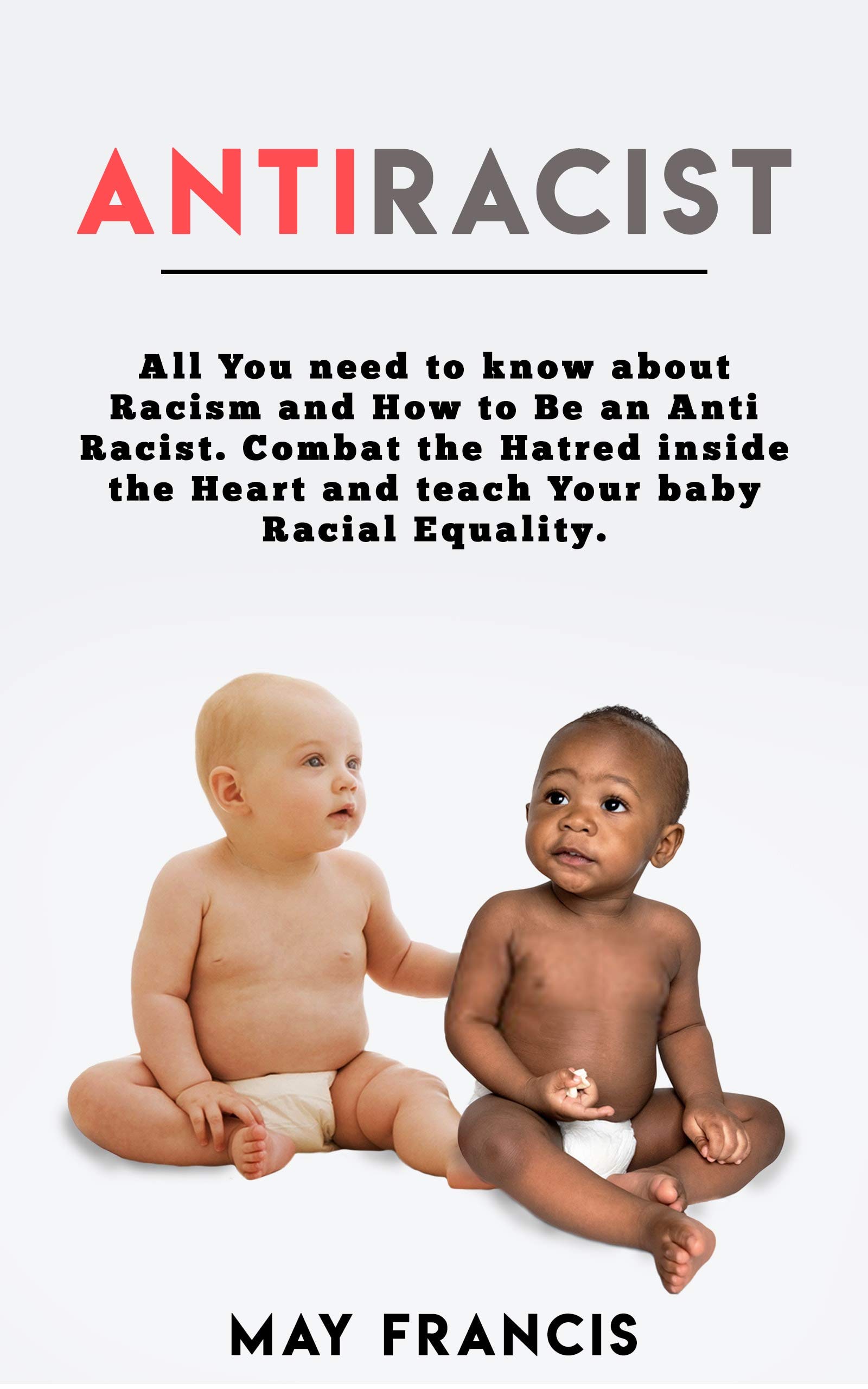 Anti-Racist: All You Need to Know About Racism and How to Be an Anti ...