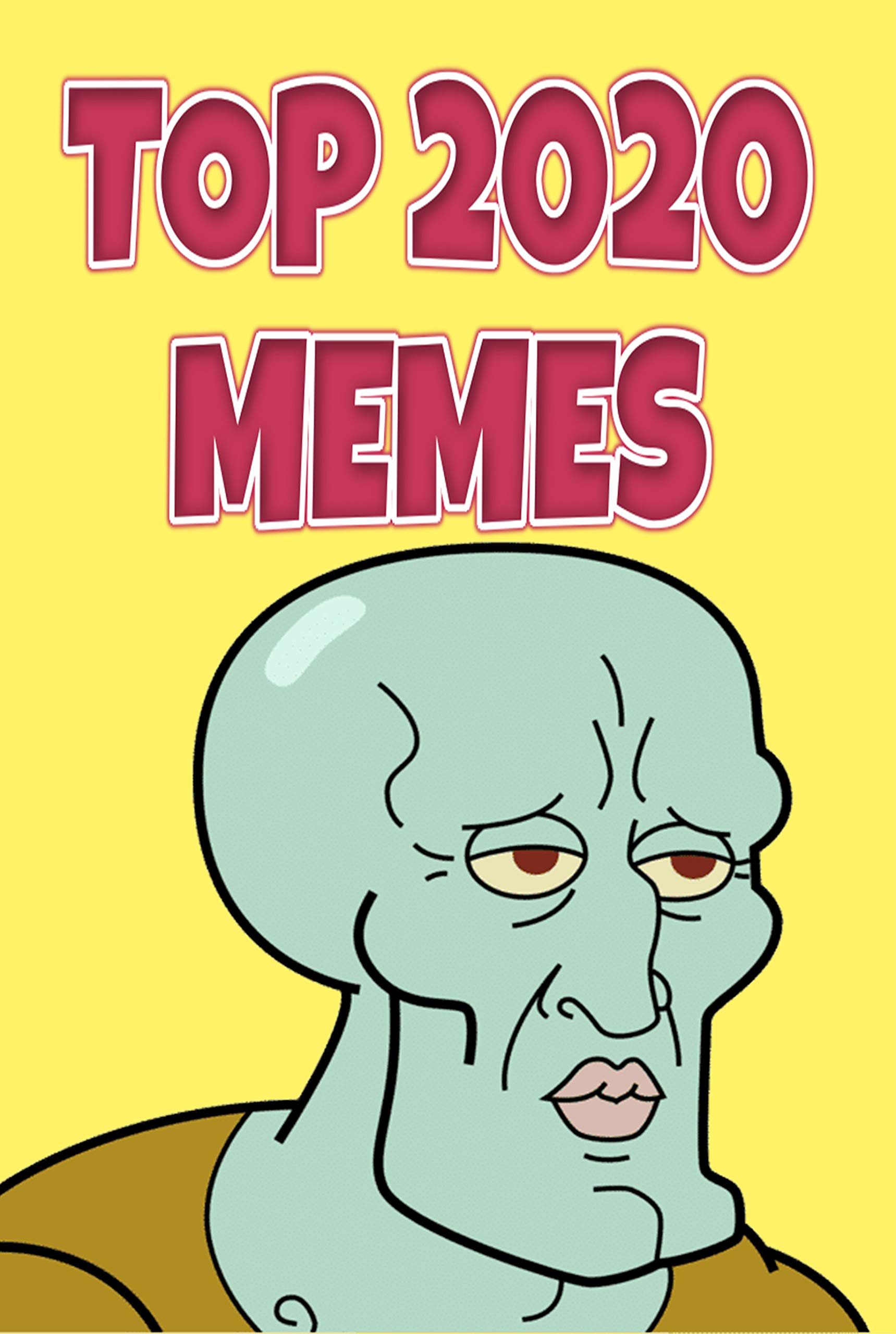Memes: Top 2020 5000+ Unique Memes, Funny and Hilarious Memes, Jokes, Humor, Trolls, Epic Fails, Cute Memes, Spoof, Parody, Funny Faces, Comedy