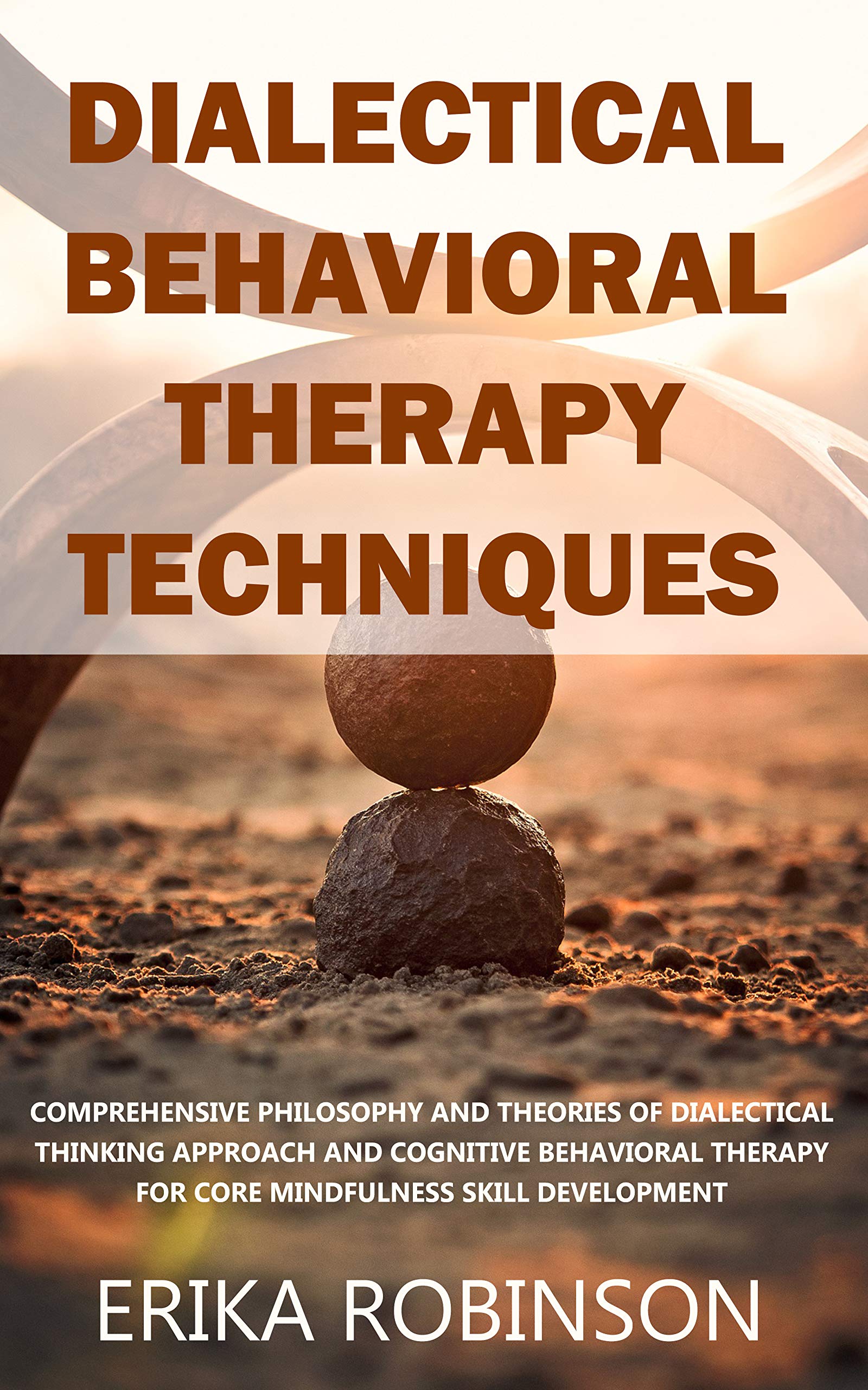 Dialectical Behavioral Therapy Techniques: Comprehensive Philosophy and ...