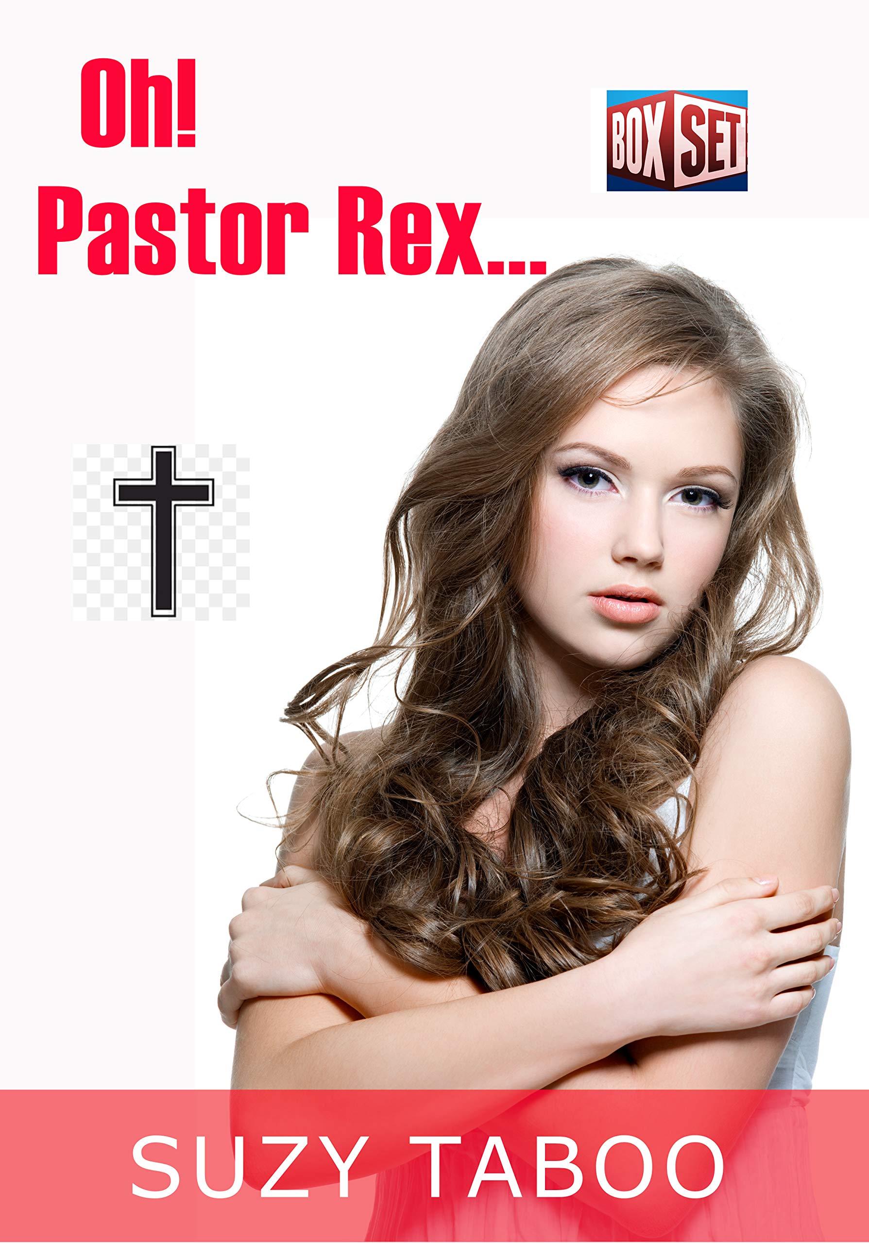 Oh! Pastor Rex...: Forbidden Explicit First Time Sex Box Set by Suzy Taboo | Goodreads