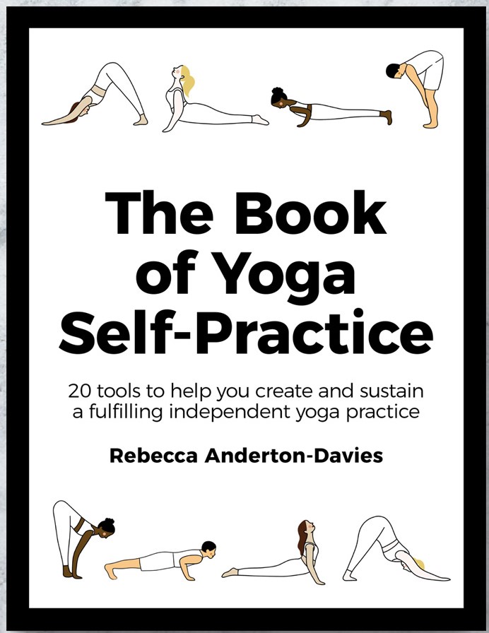 The Book of Yoga Self-Practice: Create and sustain a fulfilling independent yoga practice