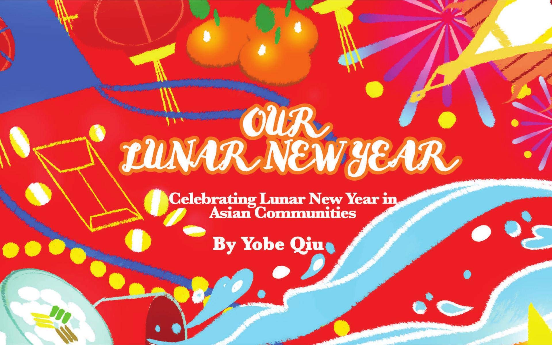 Our Lunar New Year: Celebrating Lunar New Year in Asian Communities.