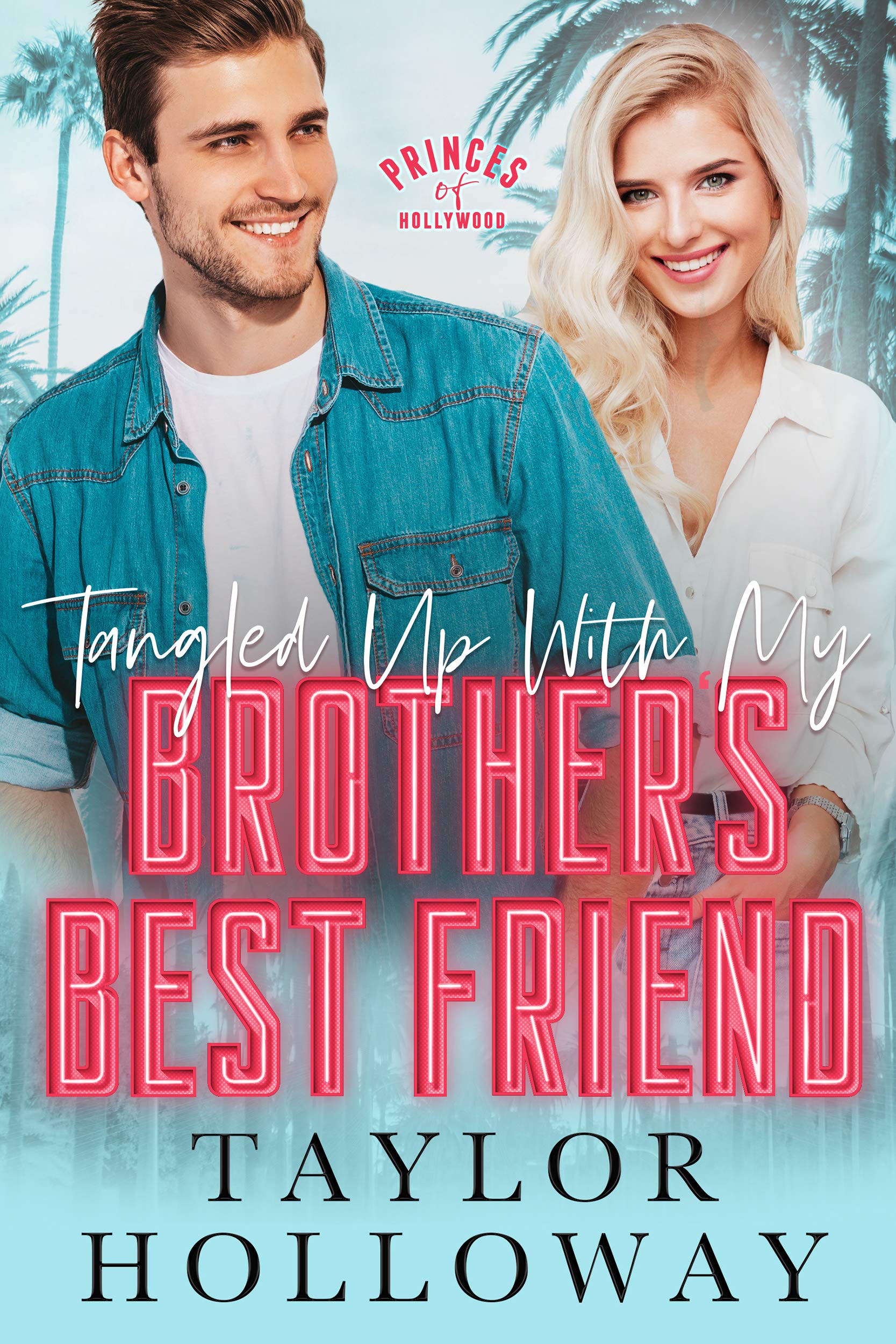 Tangled Up With My Brother's Best Friend by Taylor Holloway | Goodreads