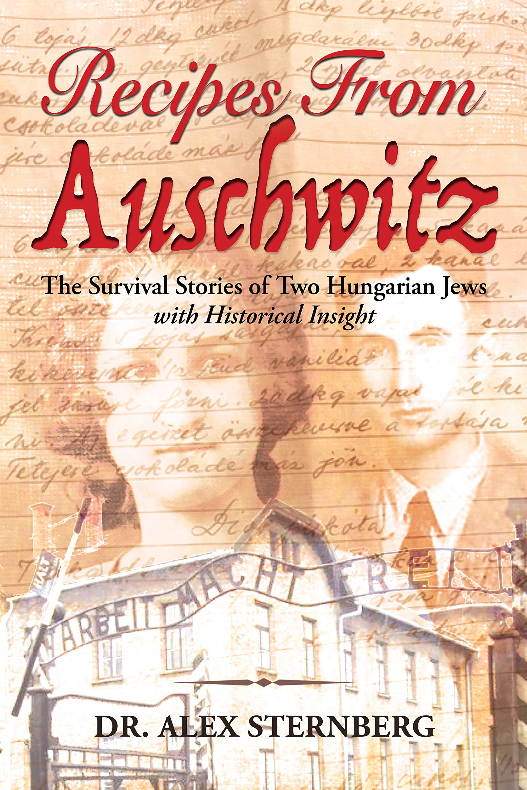 Recipes from Auschwitz: The Survival Stories of Two Hungarian Jews with ...