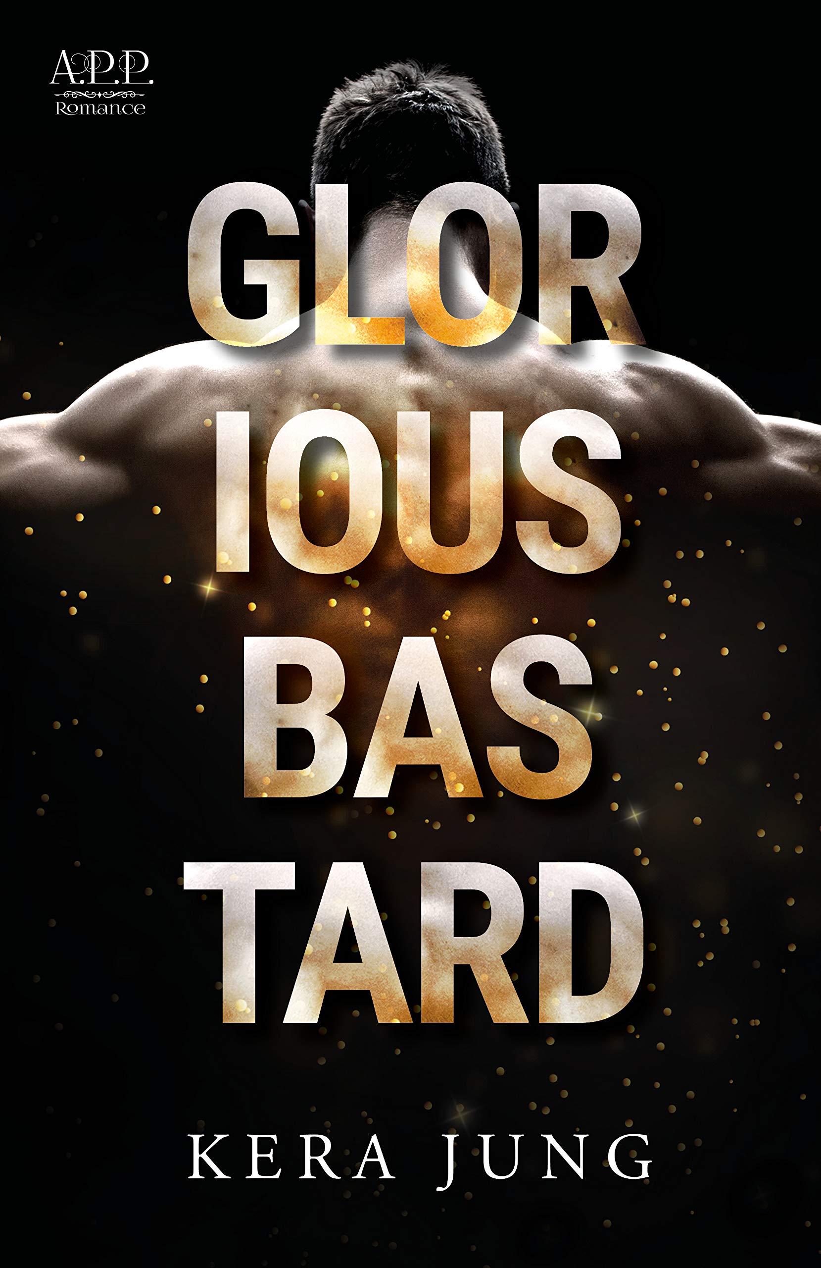 Glorious Bastard by Kera Jung Goodreads
