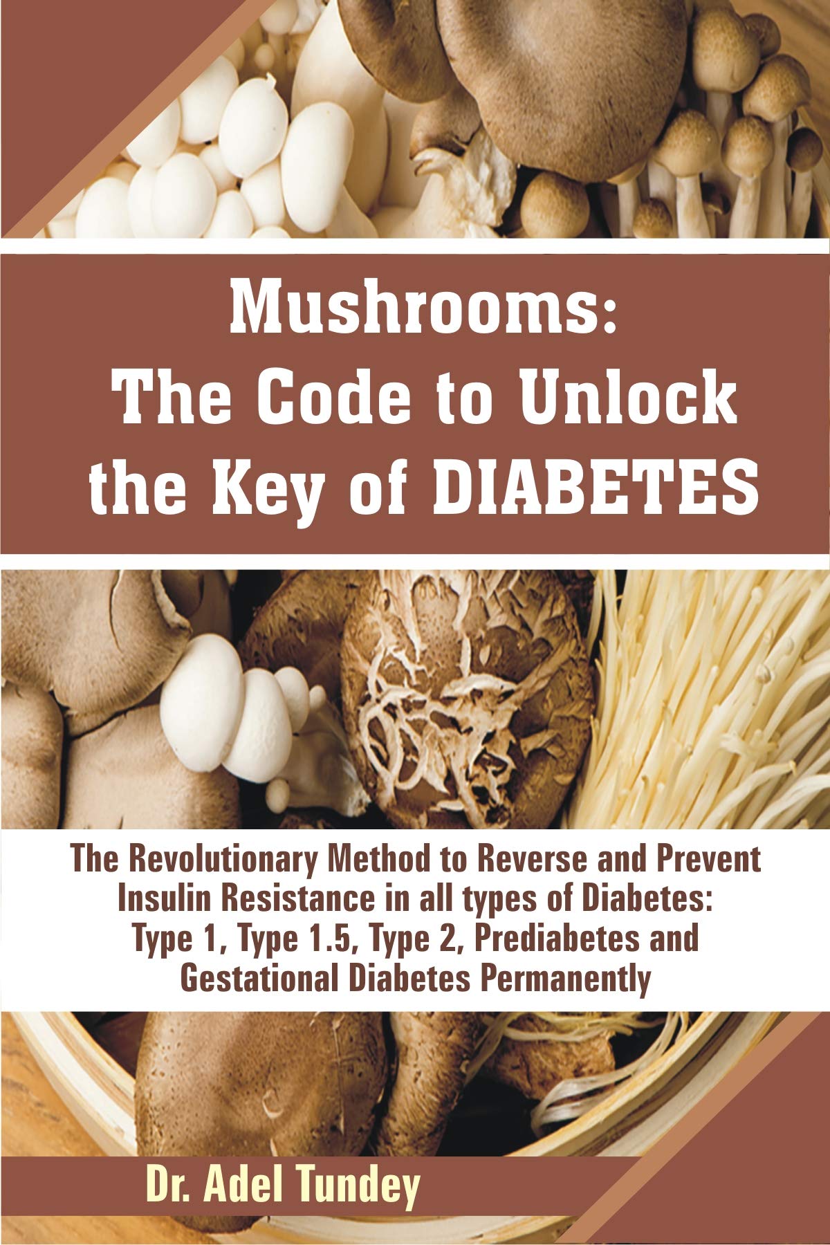 Mushrooms The Code to Unlock the Key of Diabetes The Revolutionary