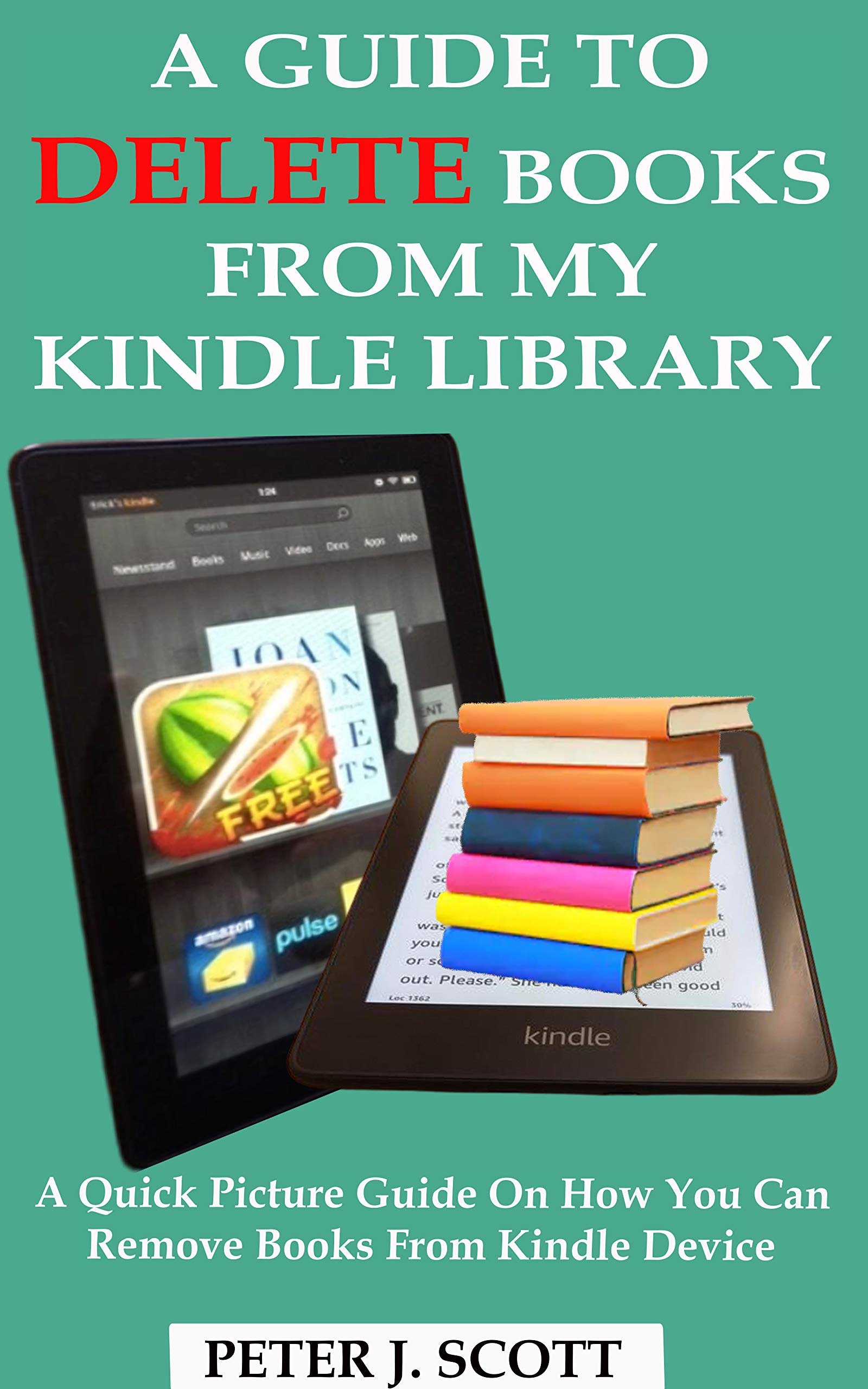 A GUIDE TO DELETE BOOKS FROM MY KINDLE LIBRARIES A Quick Easy Step By