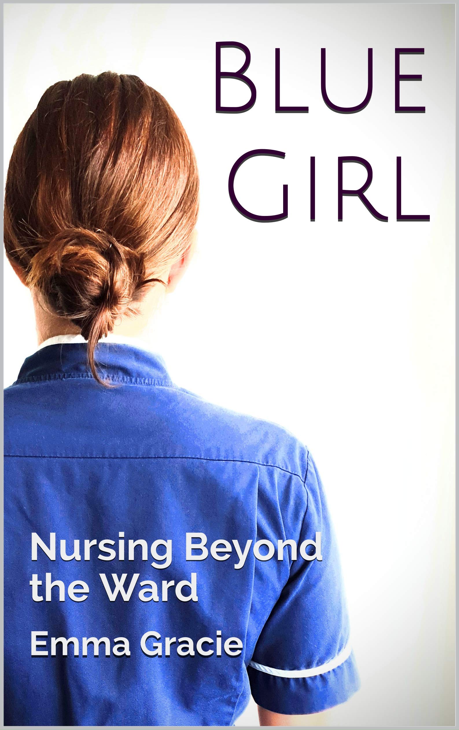 Blue Girl: Nursing Beyond the Ward