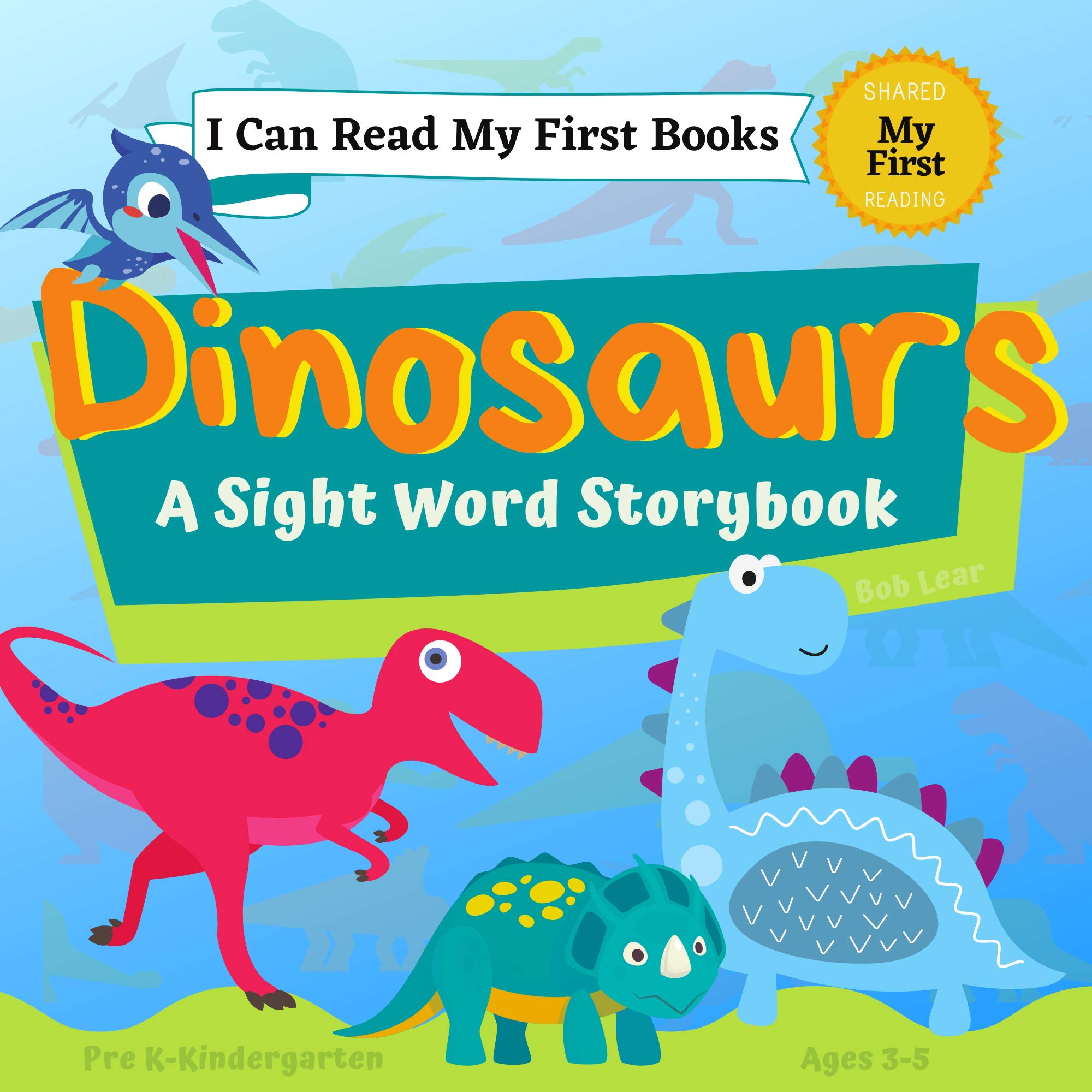 I Can Read My First Books: Dinosaurs - A My First Sight Words Storybook: Pre K - Kindergarten, Ages 3-5