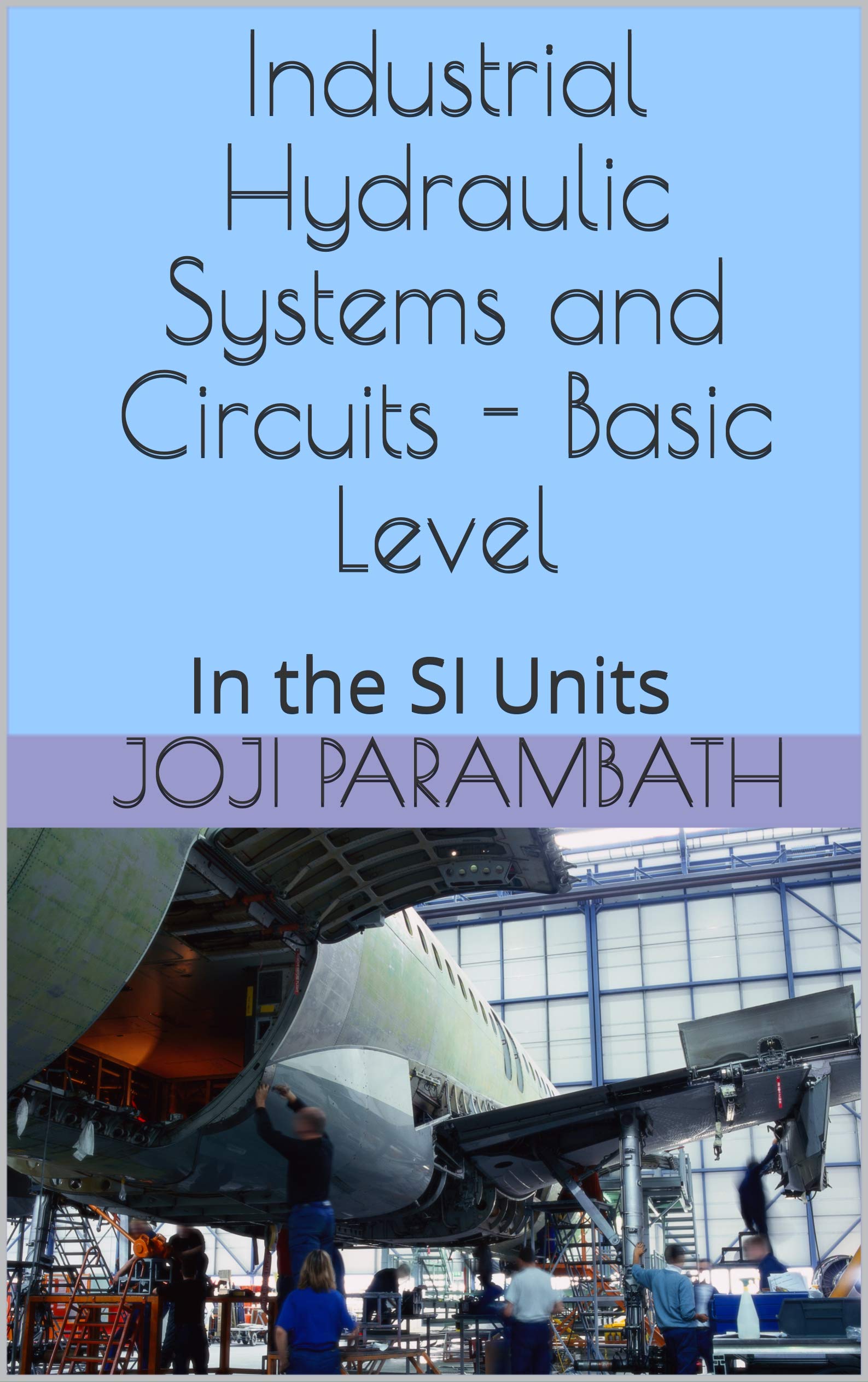 Industrial Hydraulic Systems and Circuits Basic Level In the SI Units (Industrial Hydraulic