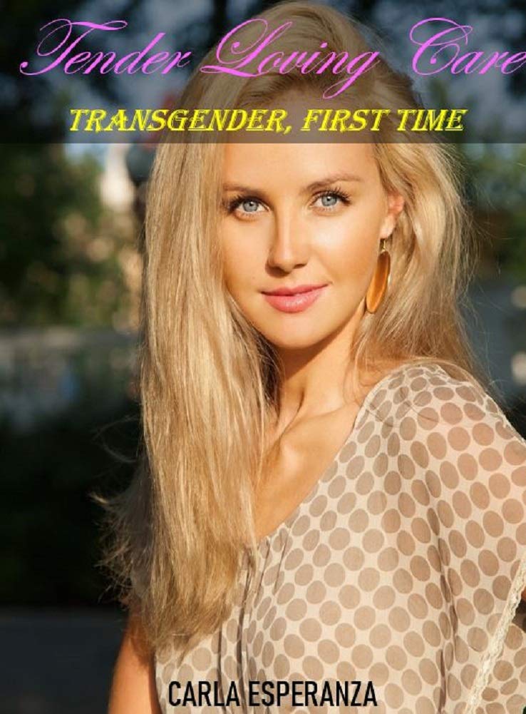 Tender, Loving, Care: Transgender, First Time