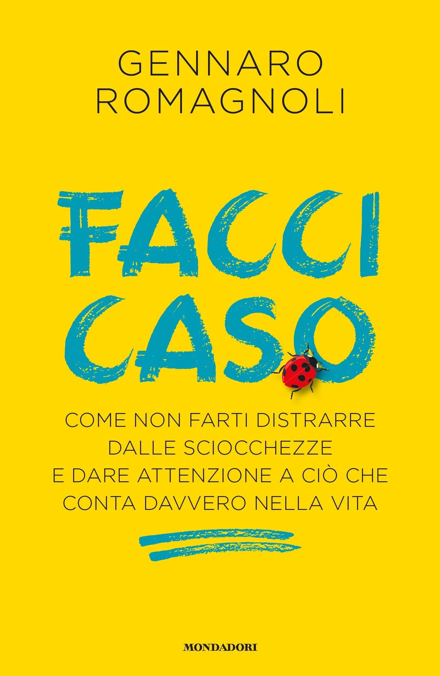 Facci caso: Come non farti distrarre dalle sciocchezze e dare attenzione a ciò che conta davvero nella vita