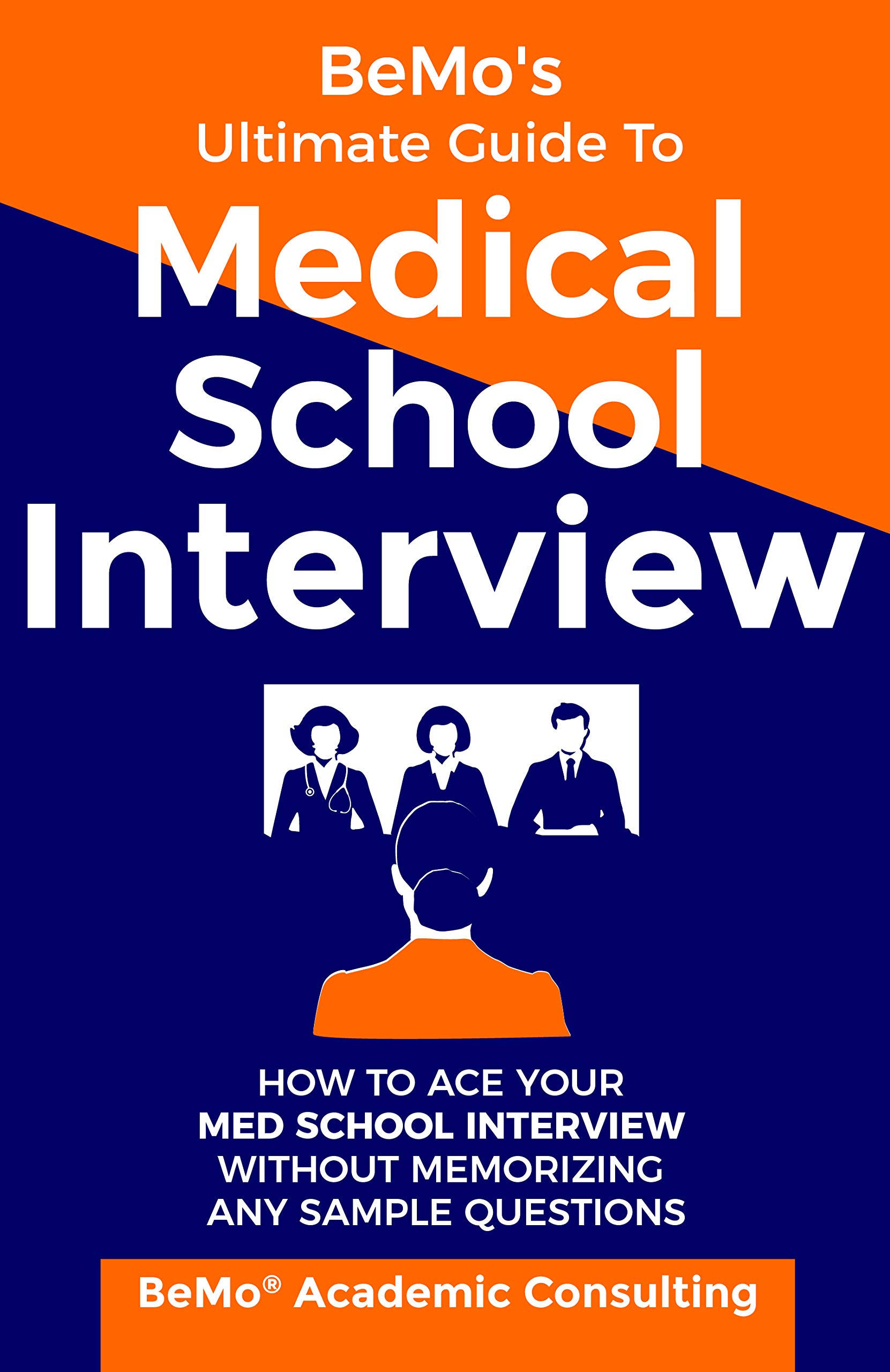BeMo's Ultimate Guide to Medical School Interview How to Ace Your Med