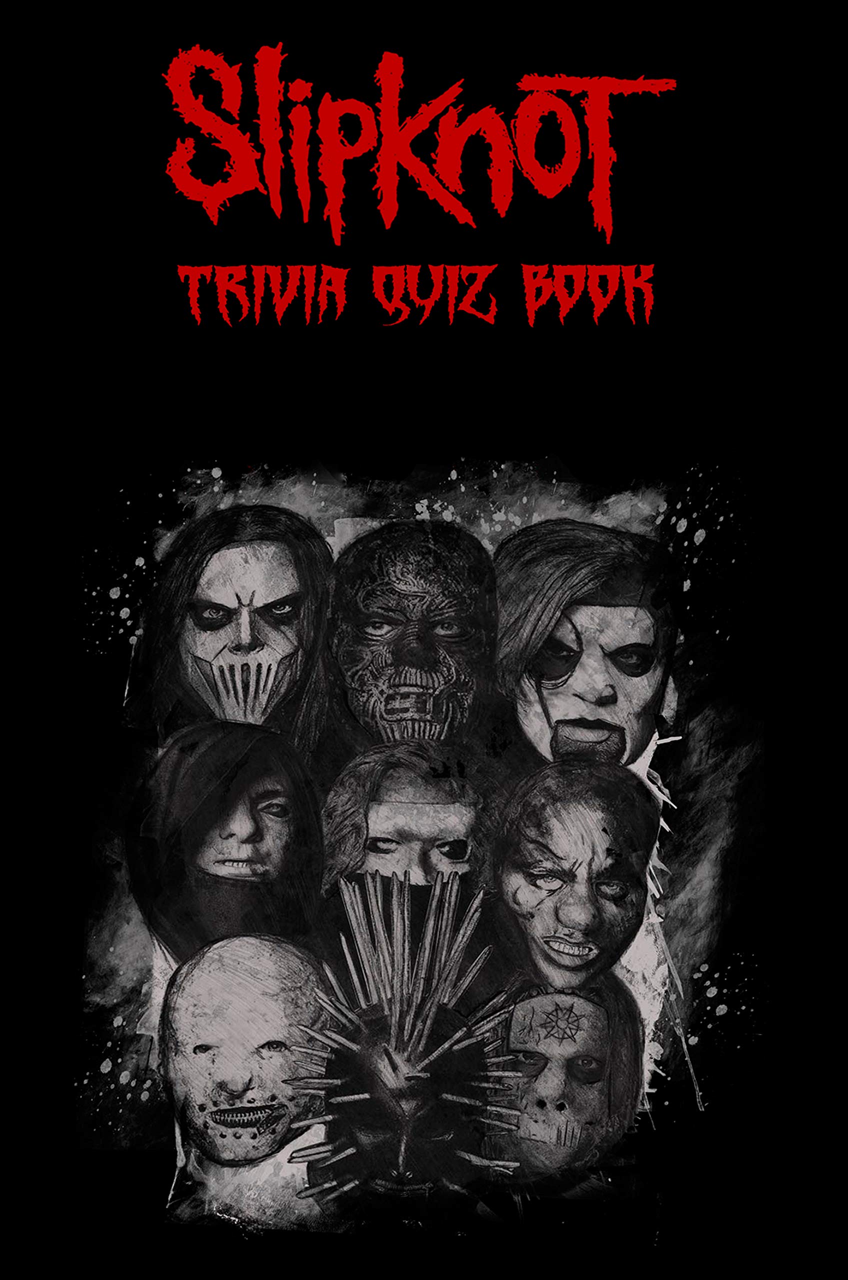 Slipknot Trivia Quiz Book by Marty Grant Goodreads
