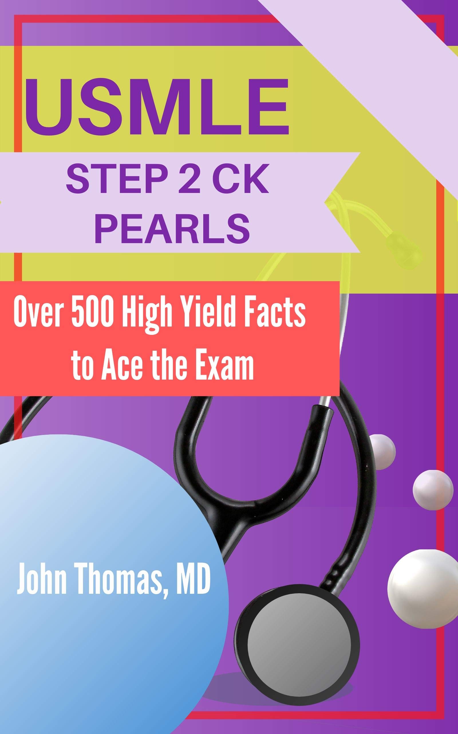 USMLE STEP 2 CK PEARLS: Over 500 High Yield Facts to Ace the Exam