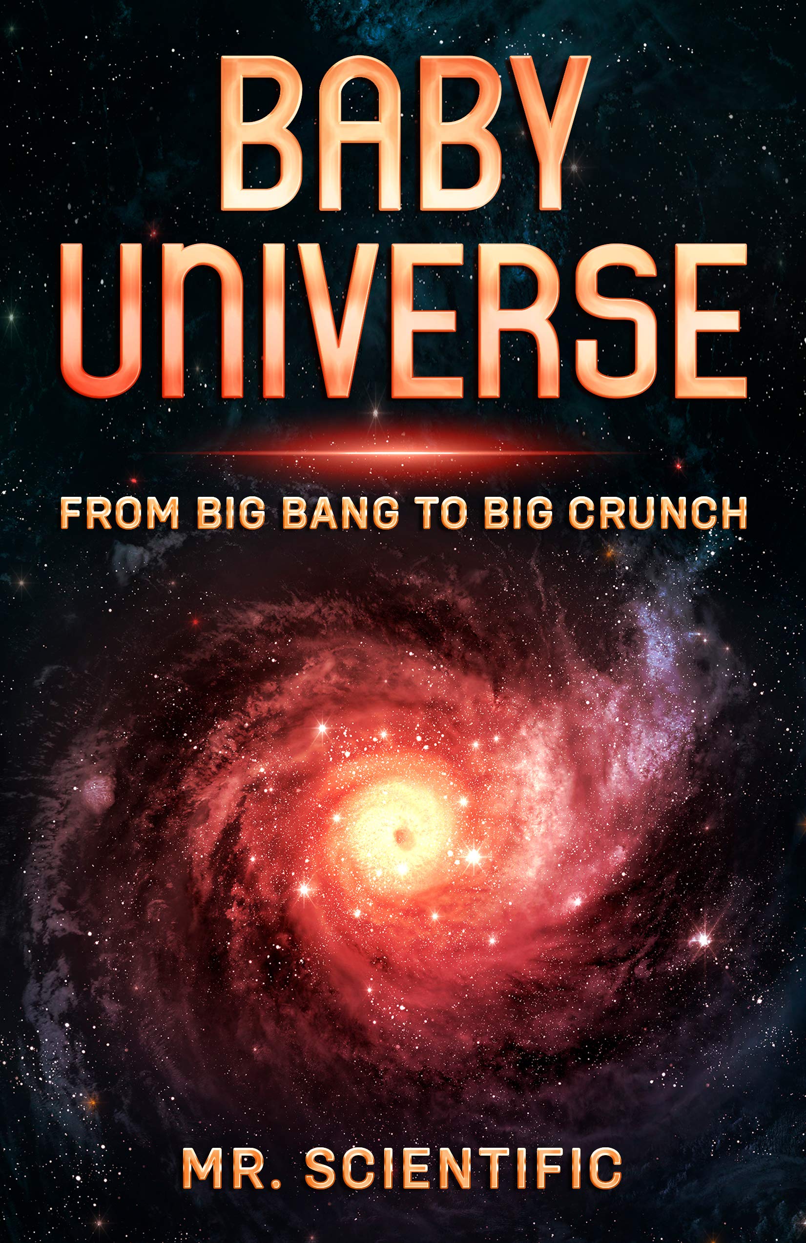 Baby Universe From Big Bang to Big Crunch! by Mr. Scientific Goodreads