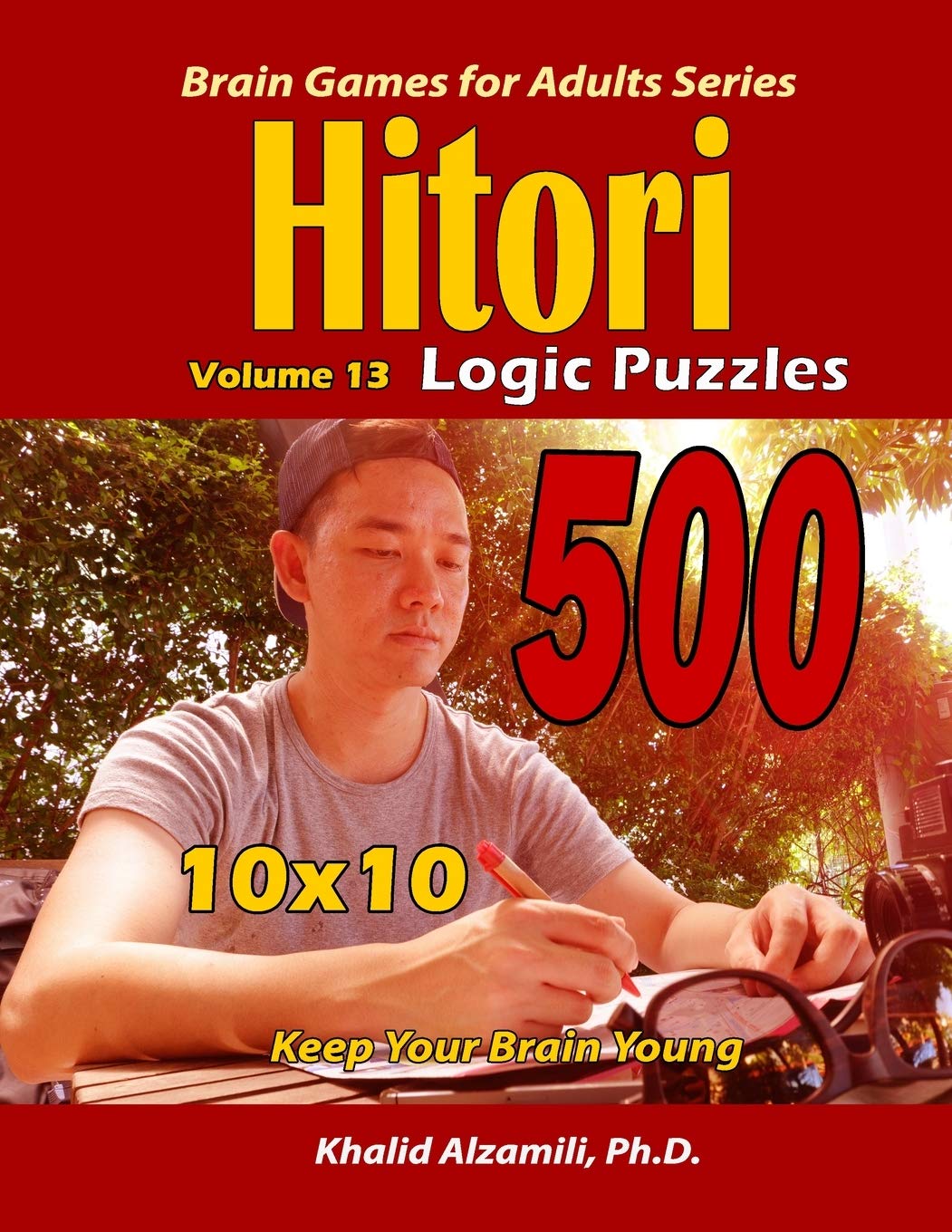 Hitori Logic Puzzles Keep Your Brain Young 10x10 Puzzles by Khalid